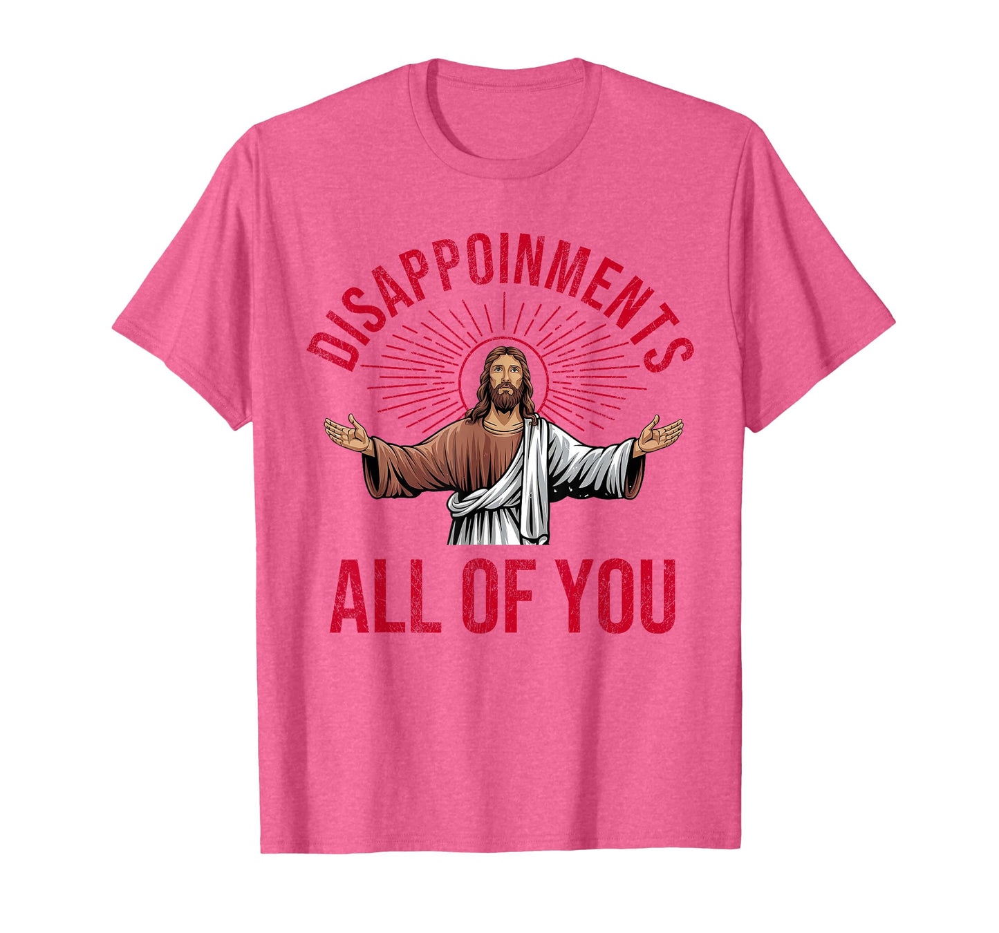 Disappointments Sarcastic All Of You Christian Jesus Funny T-Shirt