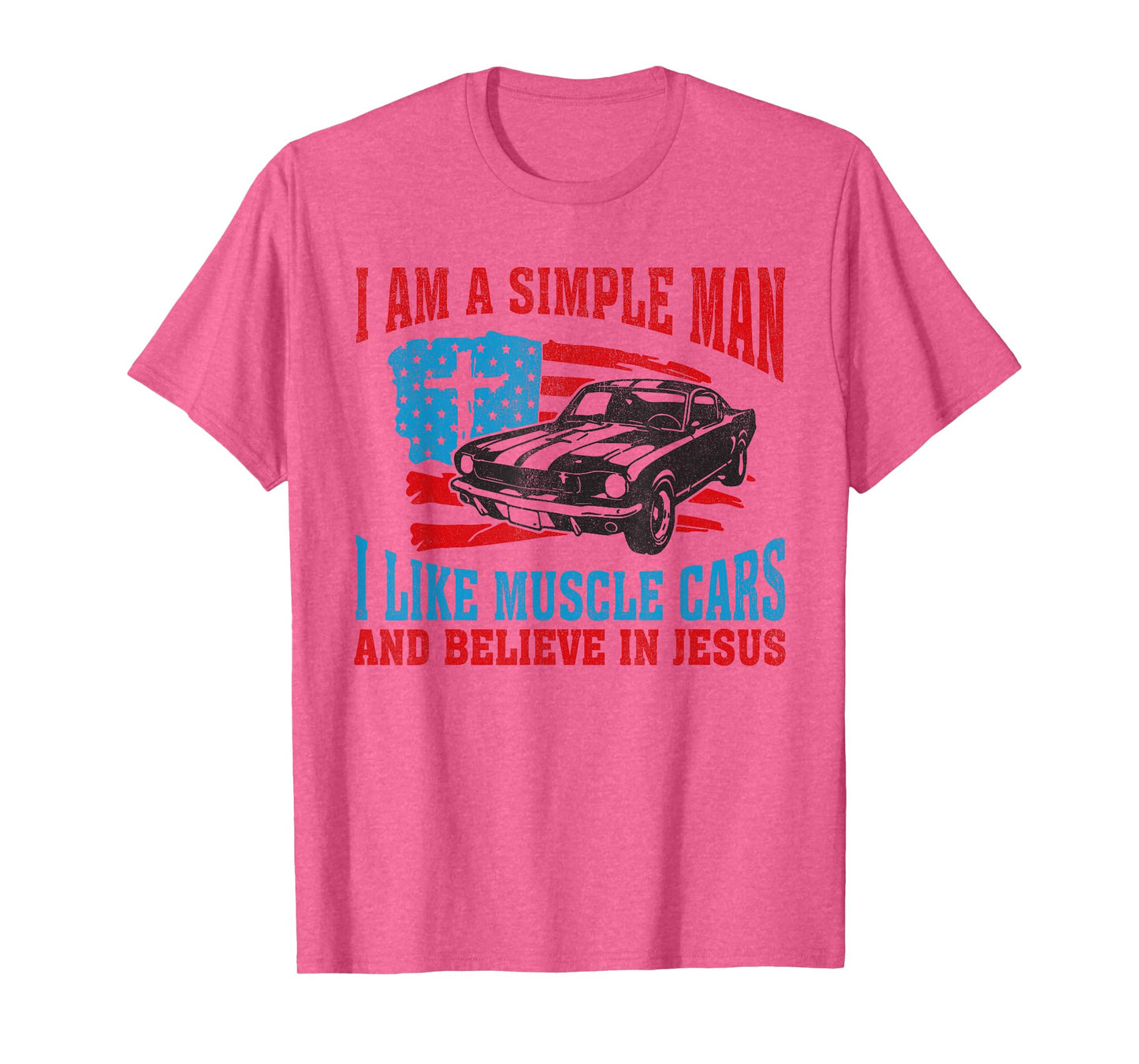 I Am A Simple Man I Like Muscle Cars And Believe In Jesus T-Shirt