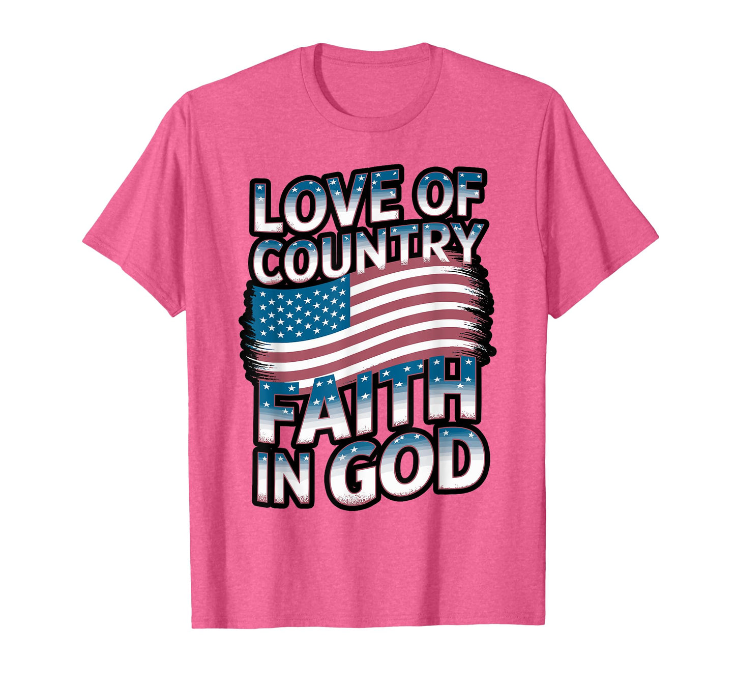 Love Country Faith God 4th of July for Patriotic Christian T-Shirt