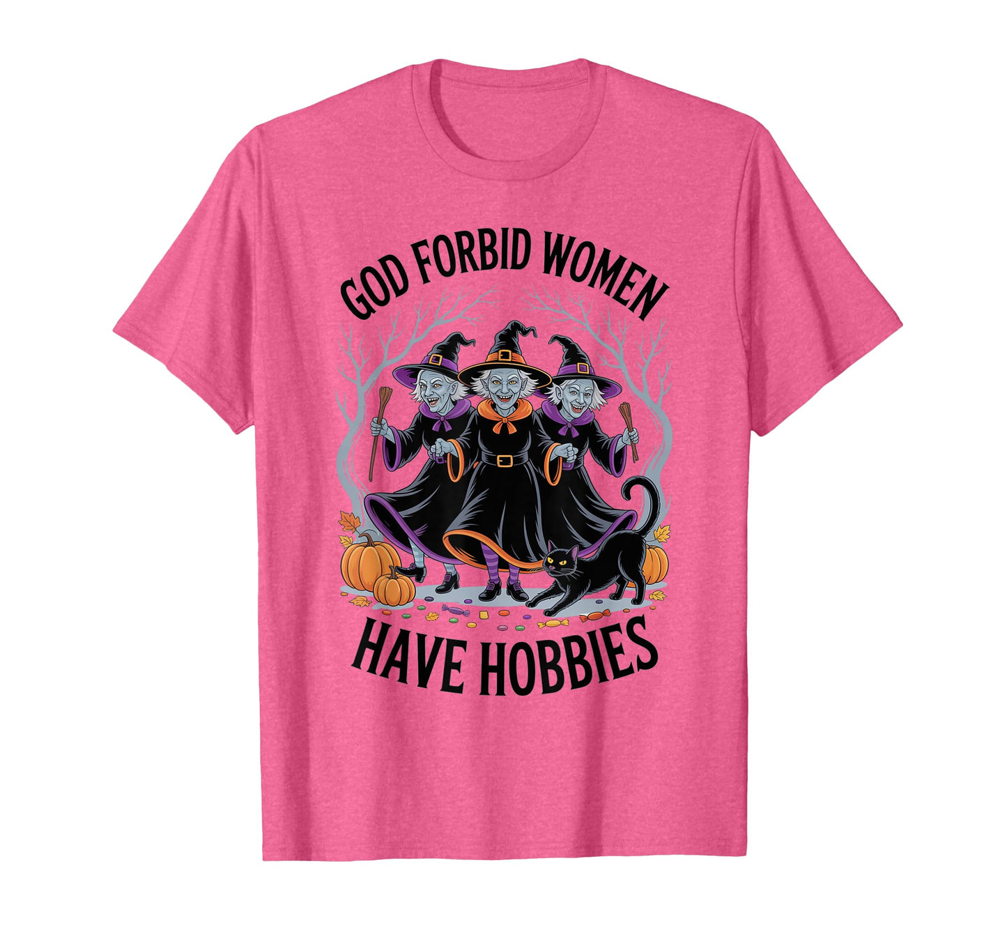 God Forbid Women Have Hobbies, Funny Witch T-Shirt