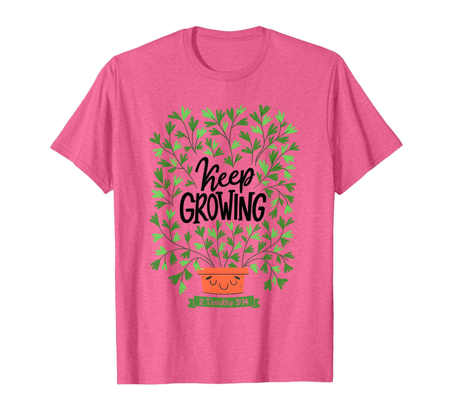 Keep Growing 2 Timothy 3 14 Christian Inspirational Quote T-Shirt