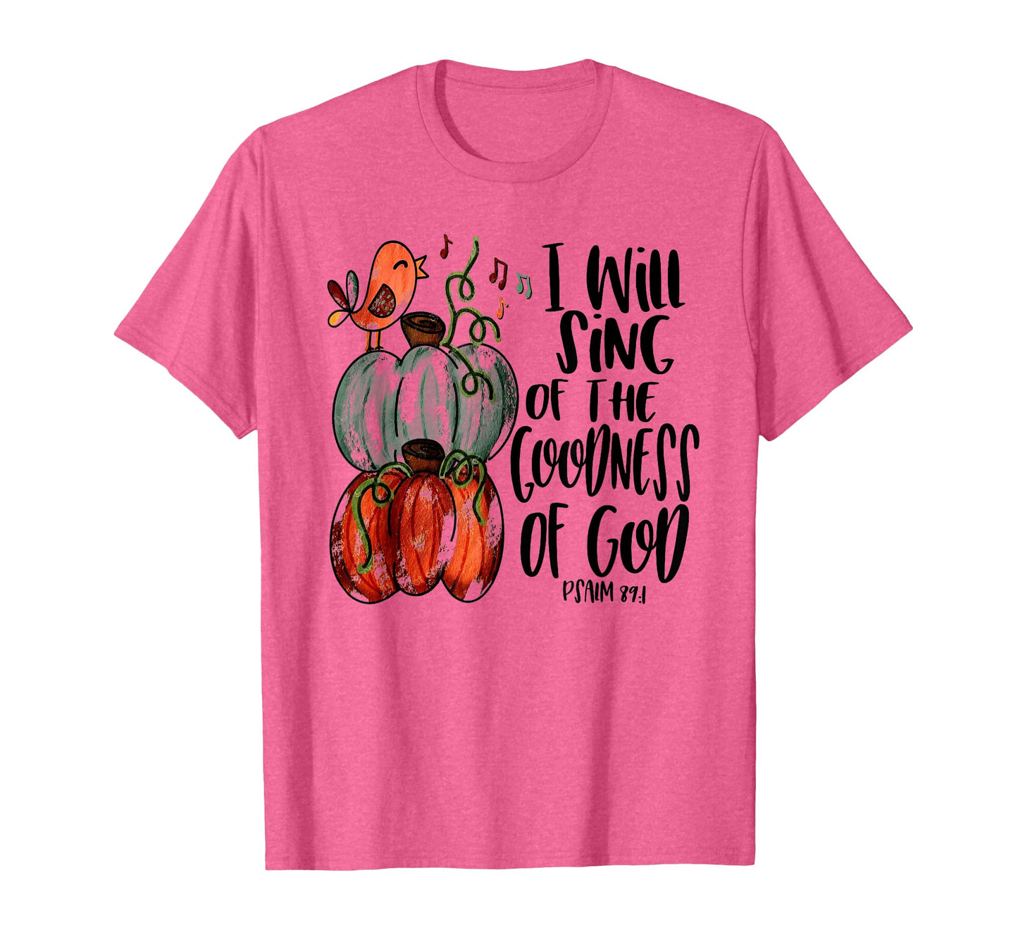 I Will Sing Of The Goodness Of God Bird Christian T-Shirt