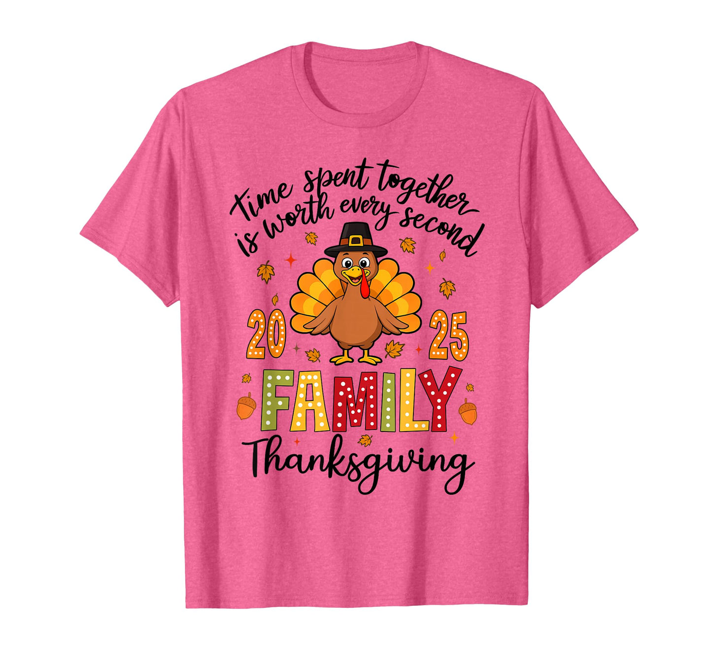Family Thanksgiving 2025 Time Spent Together Men Women Kids T-Shirt