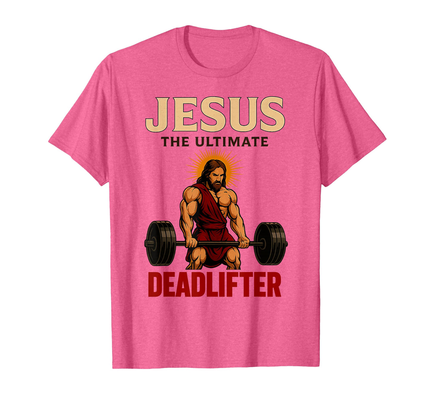 Funny Christian Workout Jesus The Ultimate Deadlifter (Back) T-Shirt