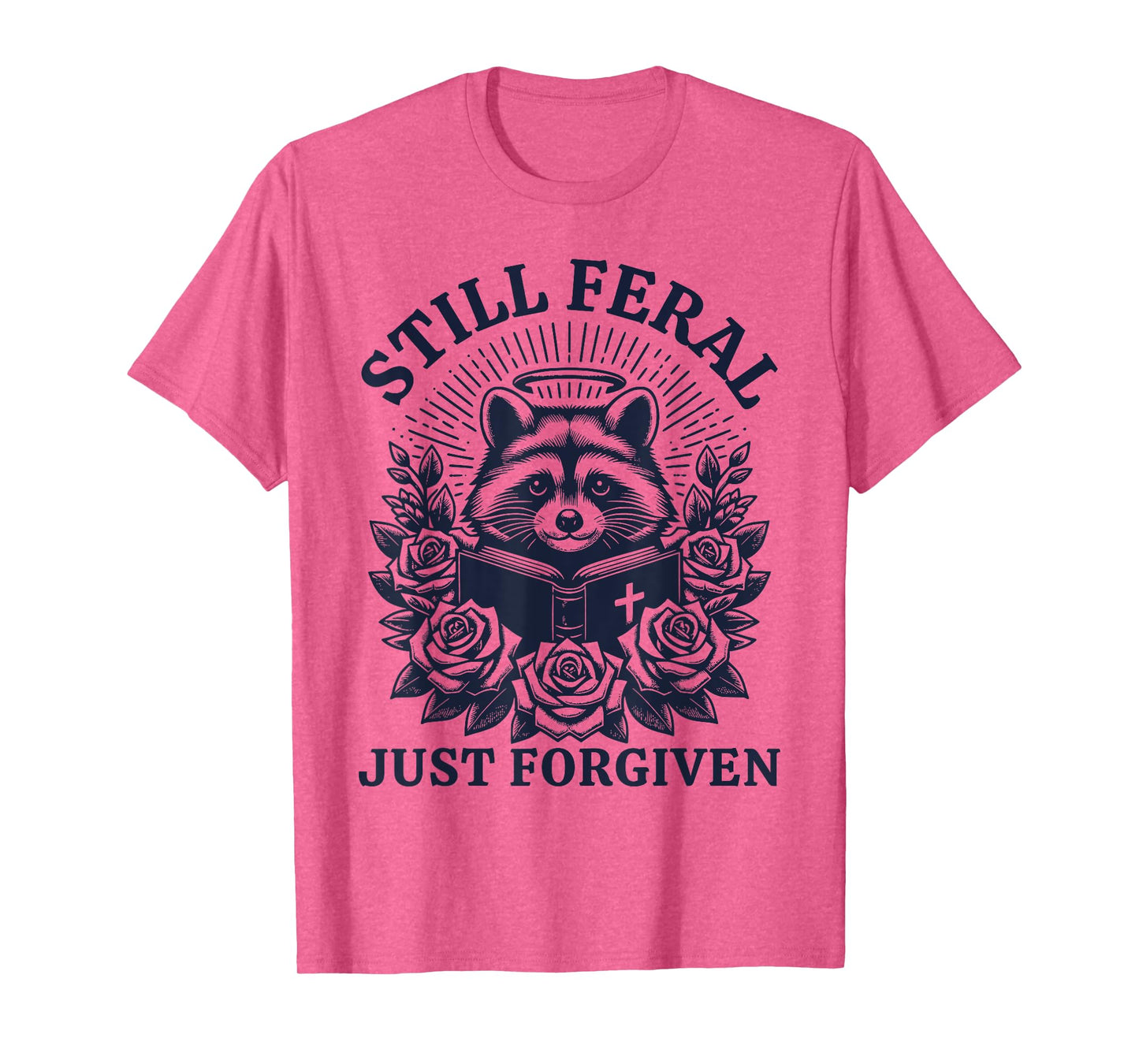 Still Feral Just Forgiven Funny Christian Raccoon T-Shirt