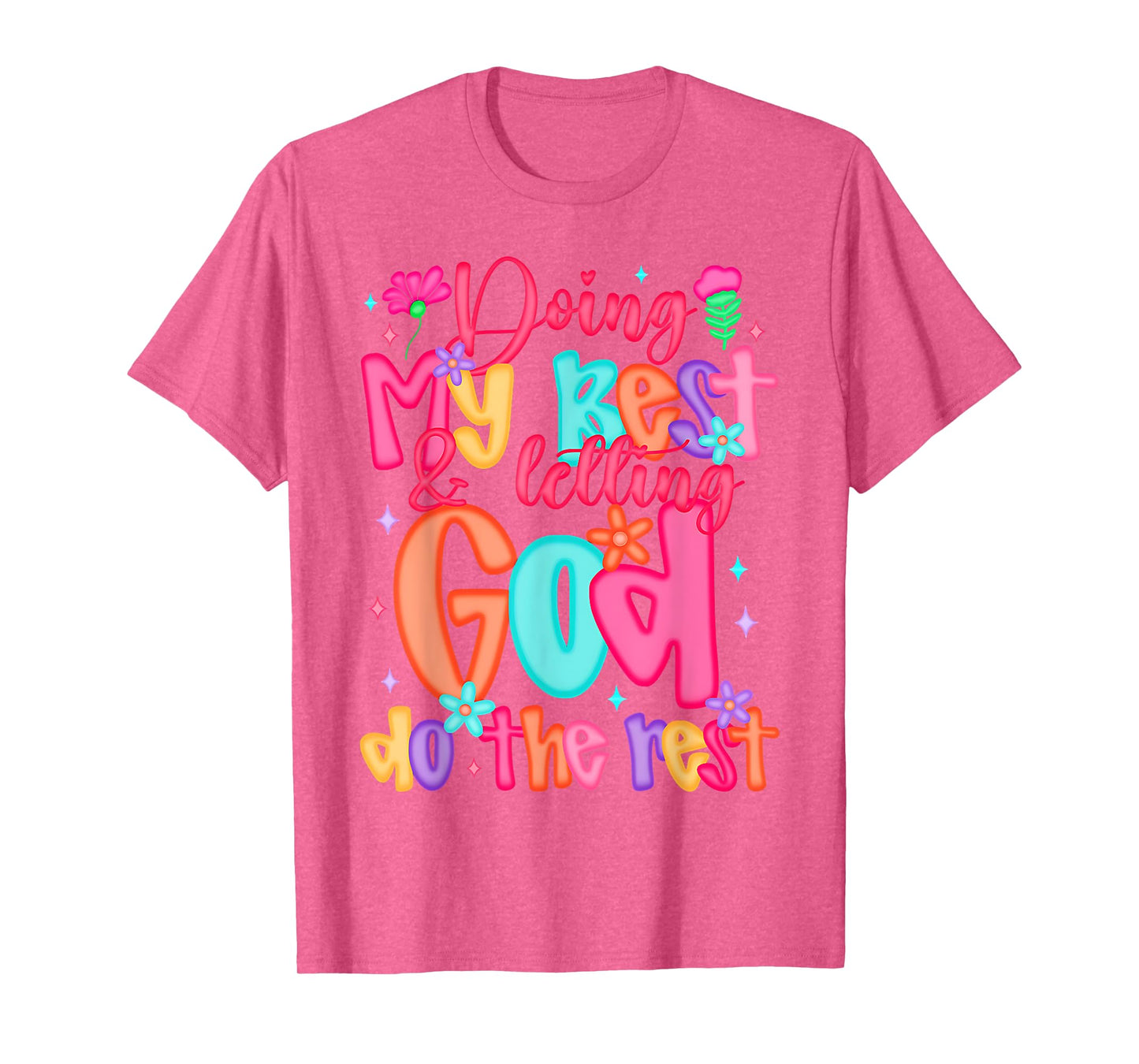 Doing My Best And Letting God Do The Rest Christian Faith T-Shirt