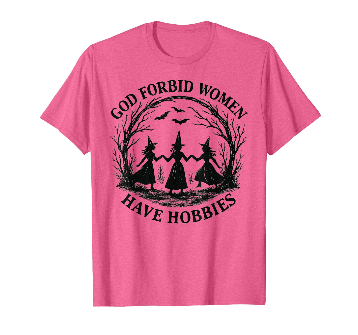 God Forbid Women Have Hobbies Witch Coven Feminist T-Shirt