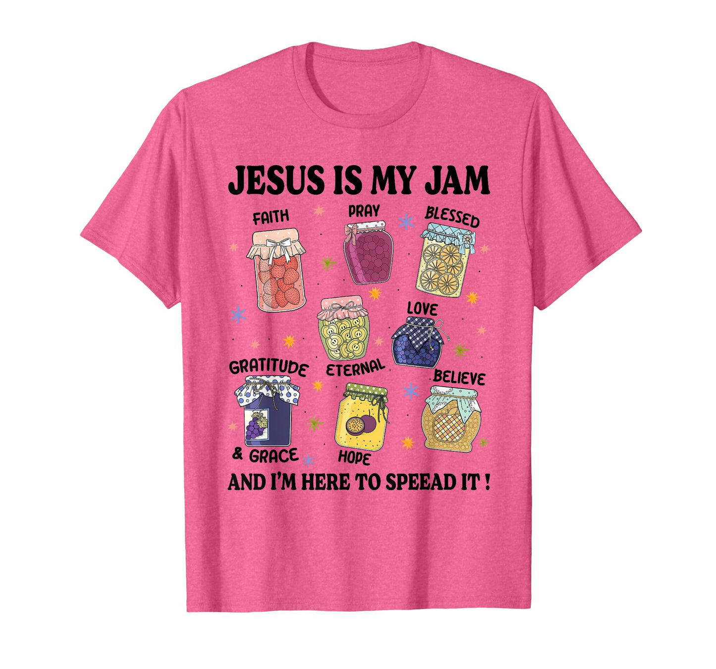 Jesus is My Jam I'm Here to Spread It Christian Faith God T-Shirt