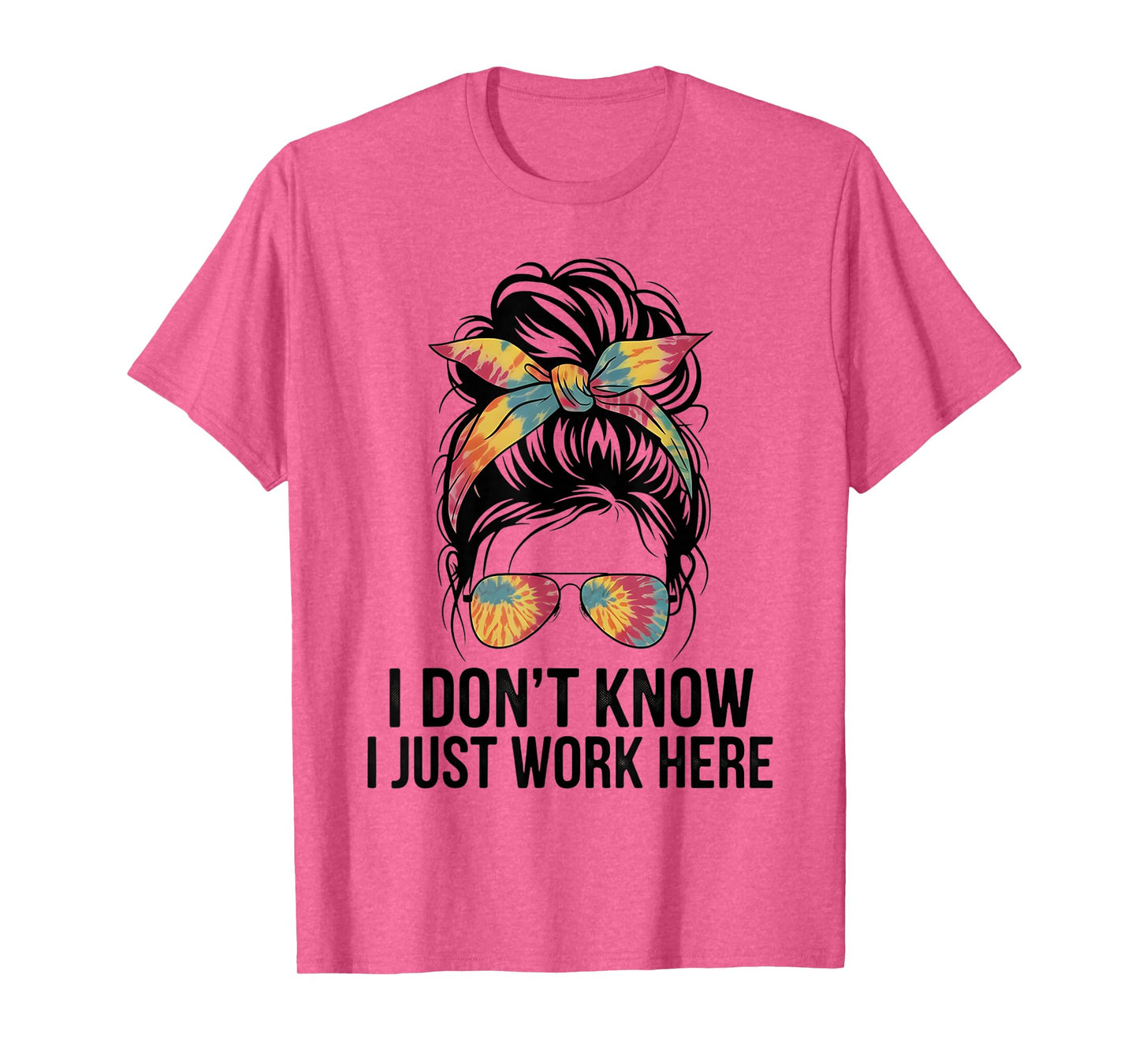 I Don't Know I Just Work Here Funny Sarcasm Quotes Gifts T-Shirt