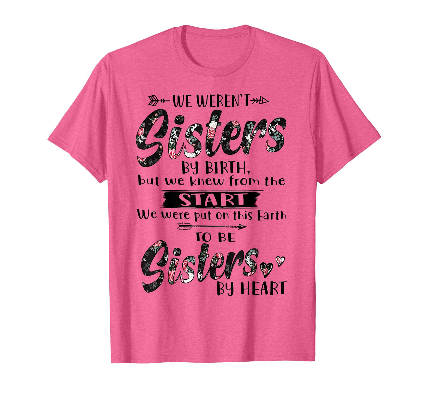 We Weren't Sisters By Birth But We Knew From The Start T-Shirt