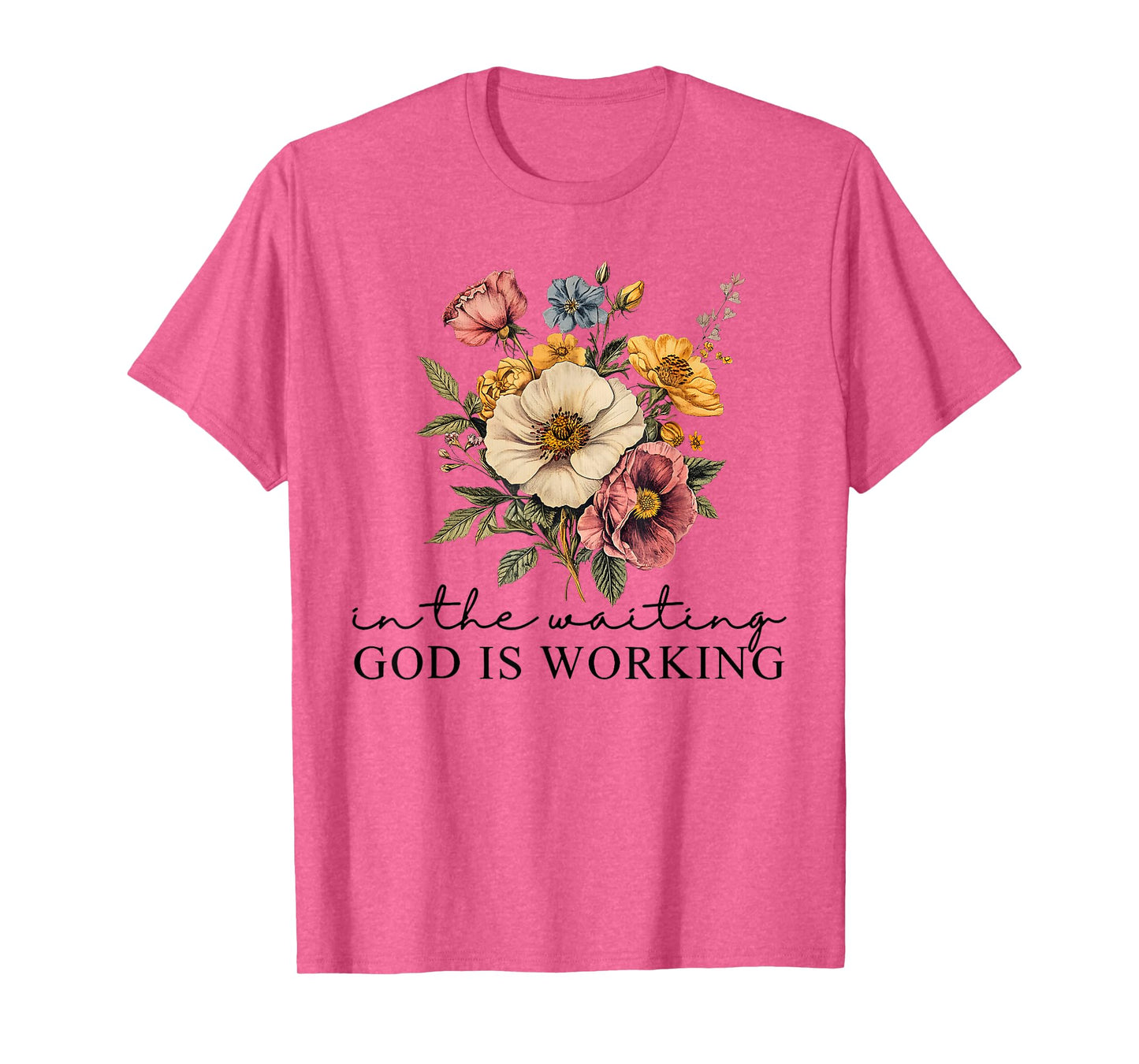 Floral in The Waiting God is Working Faith Jesus Christian T-Shirt