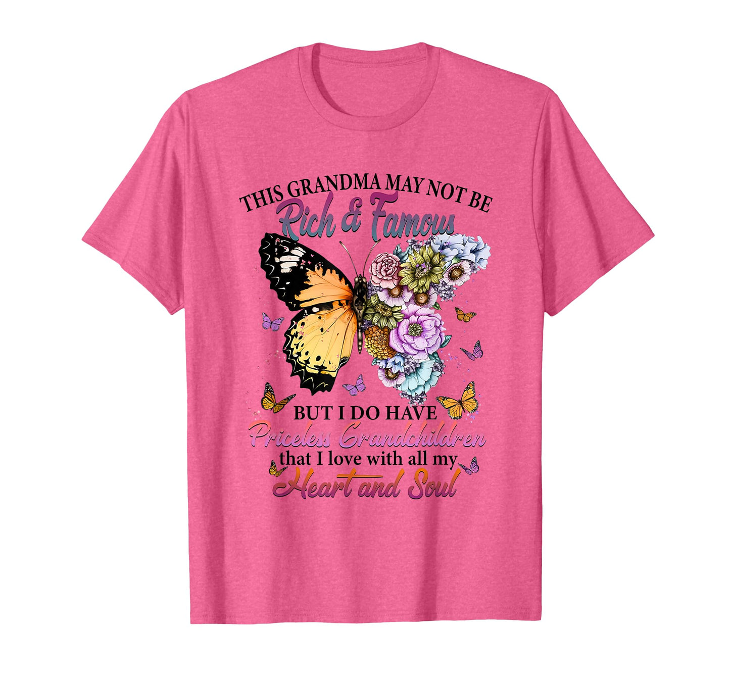 This Grandma May not be Rich & Famous but i do Have Priceles T-Shirt