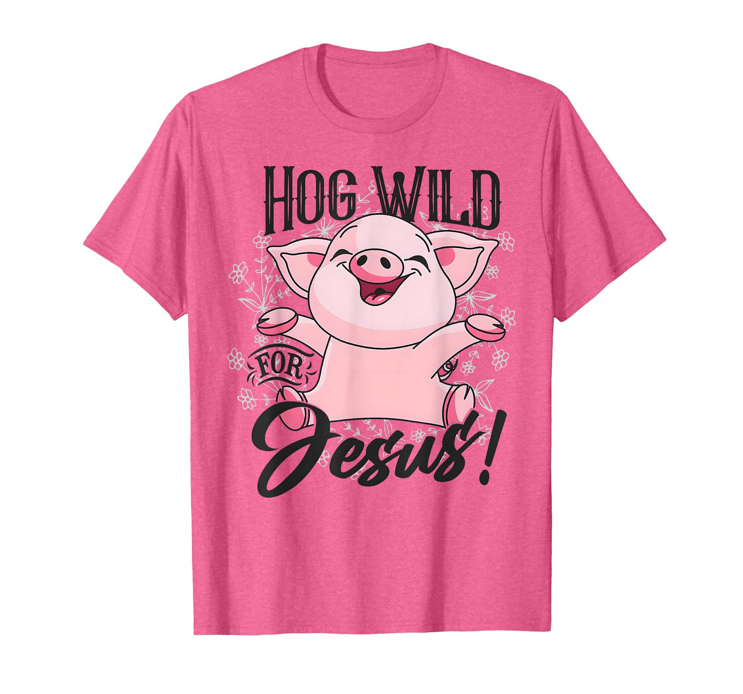 Hog Wild For Jesus Funny Pig T-Shirt
