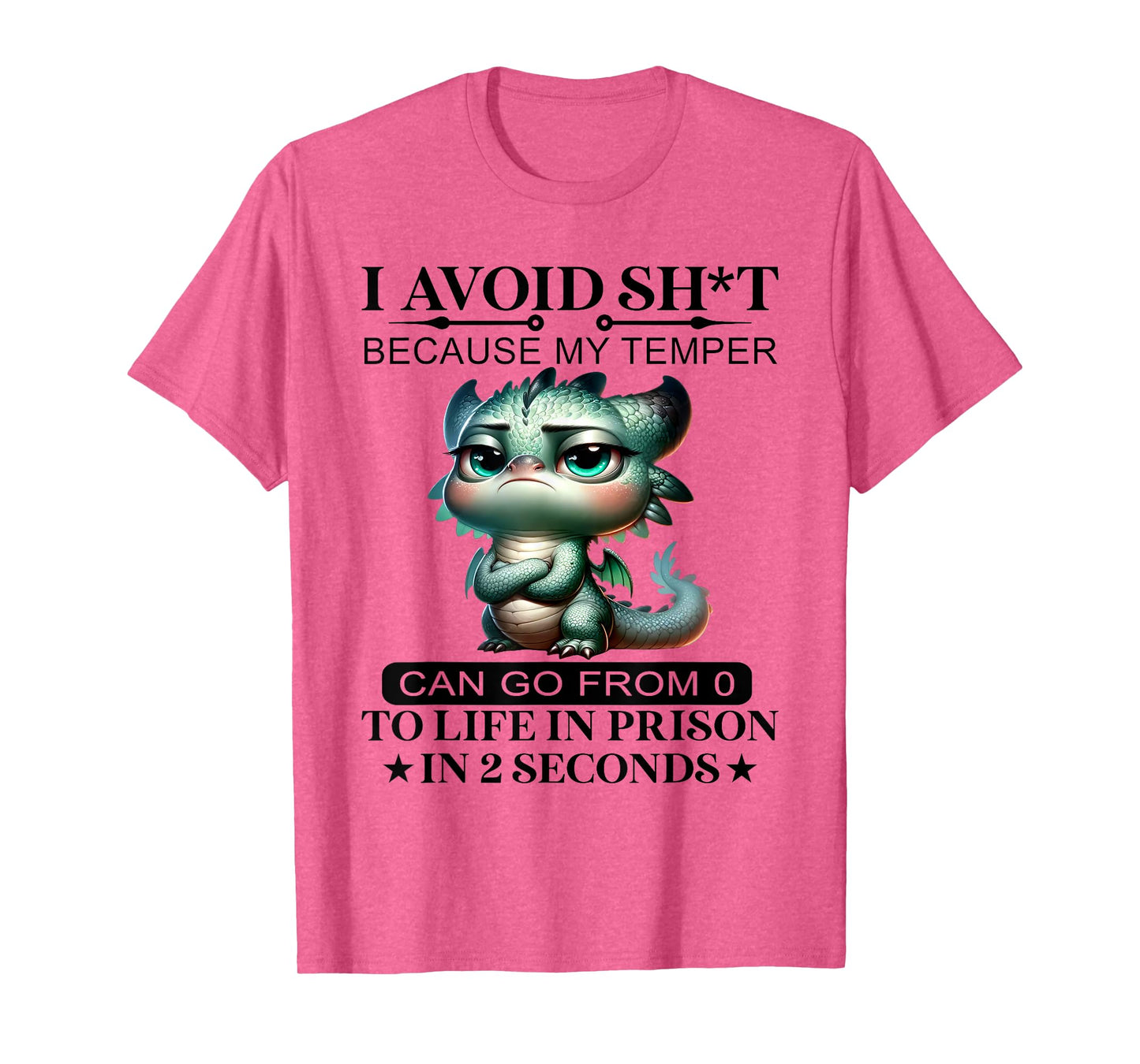 I Avoid Sht Because My Temper Can Go From 0 To Like Prison T-Shirt