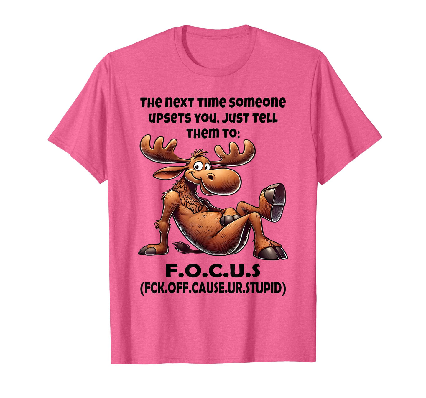 The Next Time Someone Upsets You Just Tell Them to Focus T-Shirt