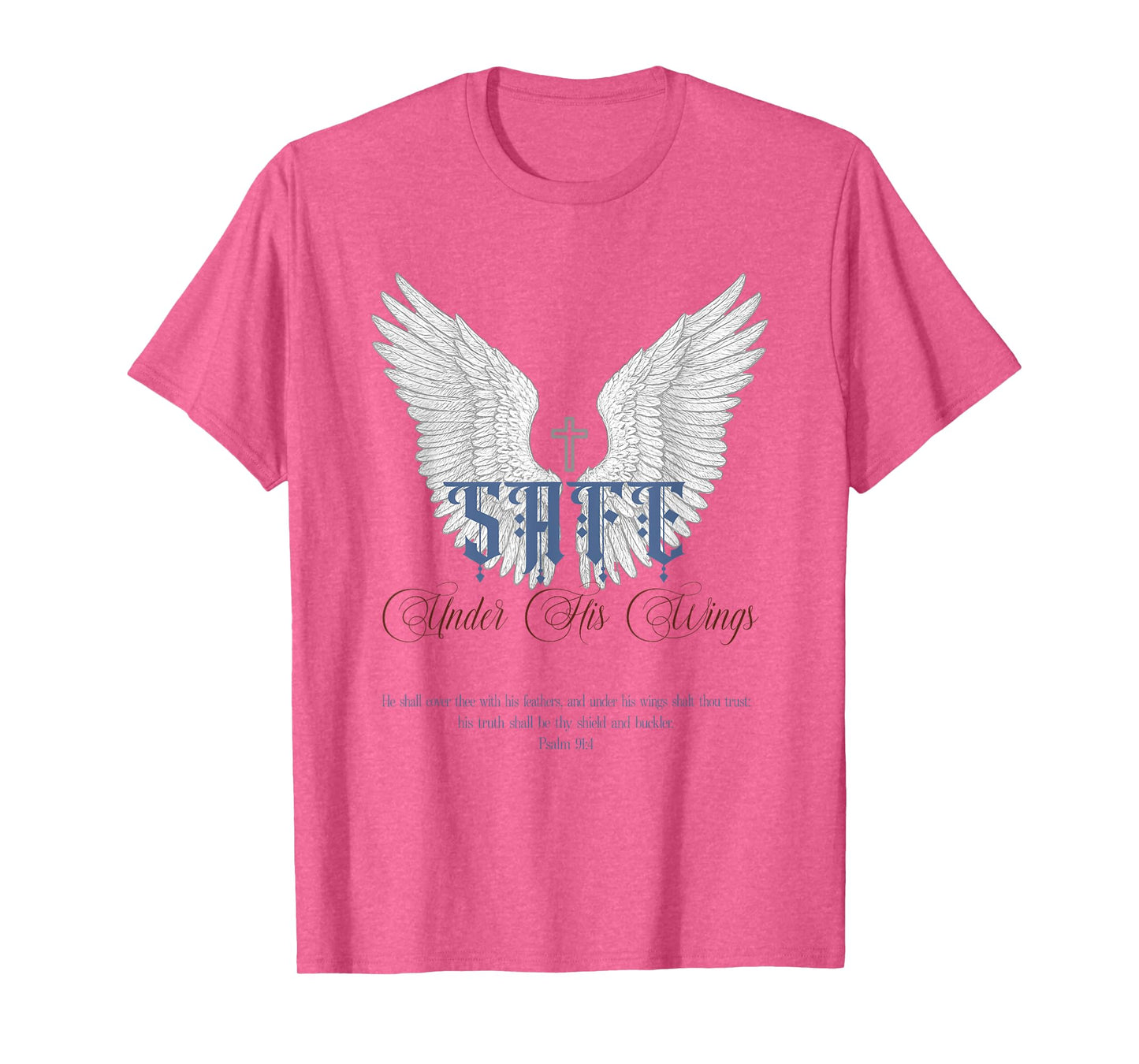 Christian Quote, Bible Verse:Psalm 91:4,Safe Under His Wings T-Shirt