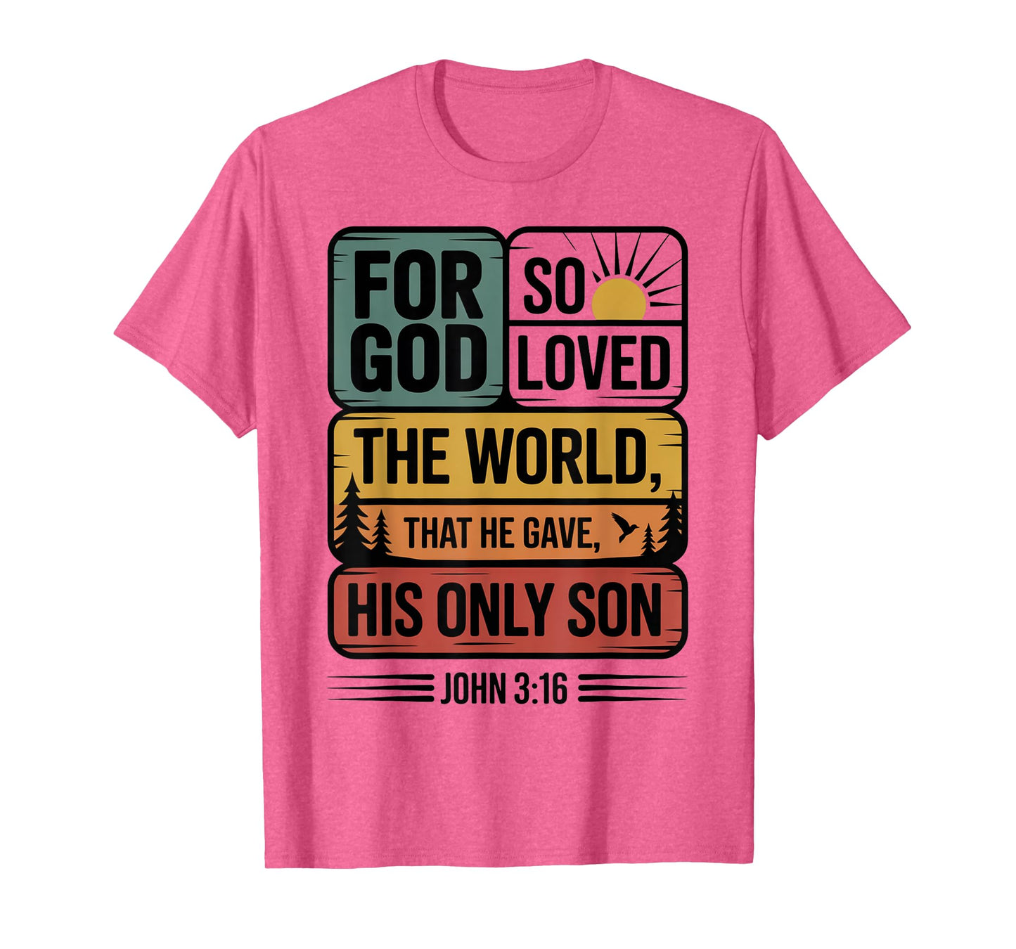 for God So Loved The World Only Son John 3:16 Christian T-Shirt