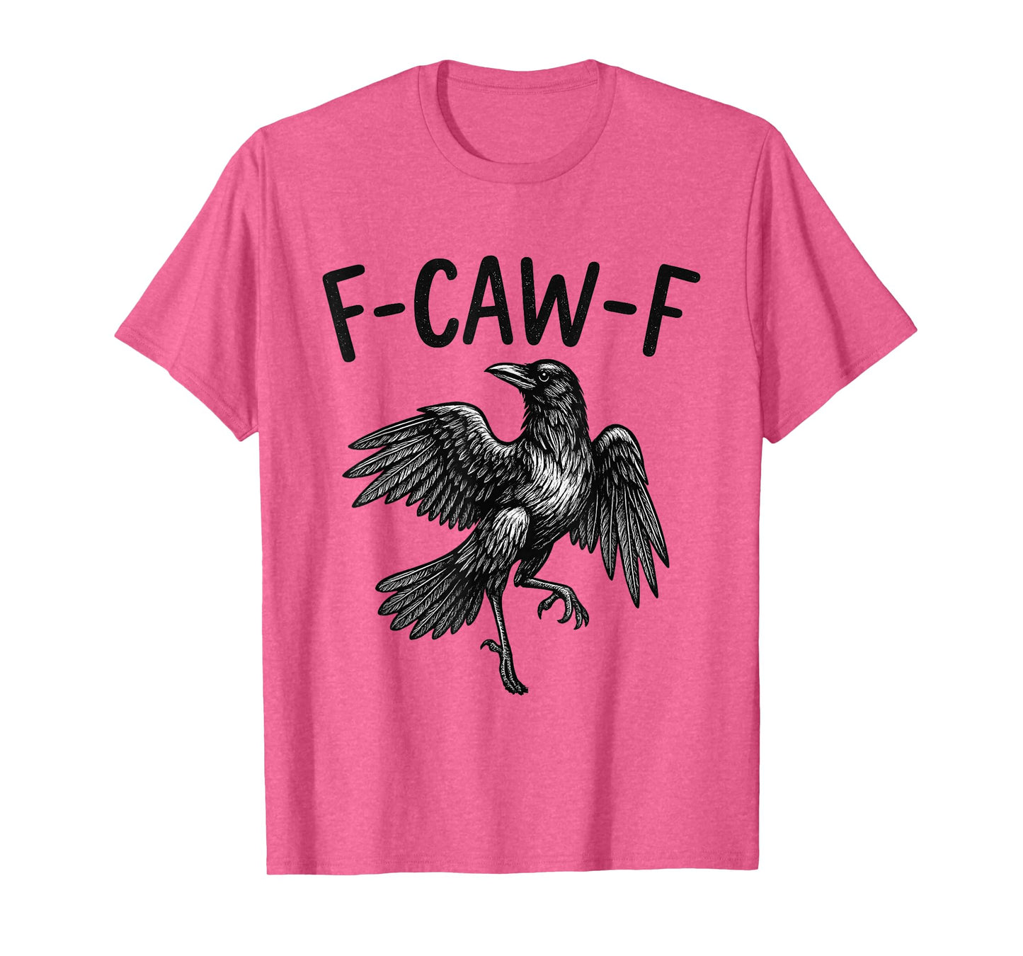 Black Crow F-Caw-F Funny Black Bird Raven Men Women Quote T-Shirt
