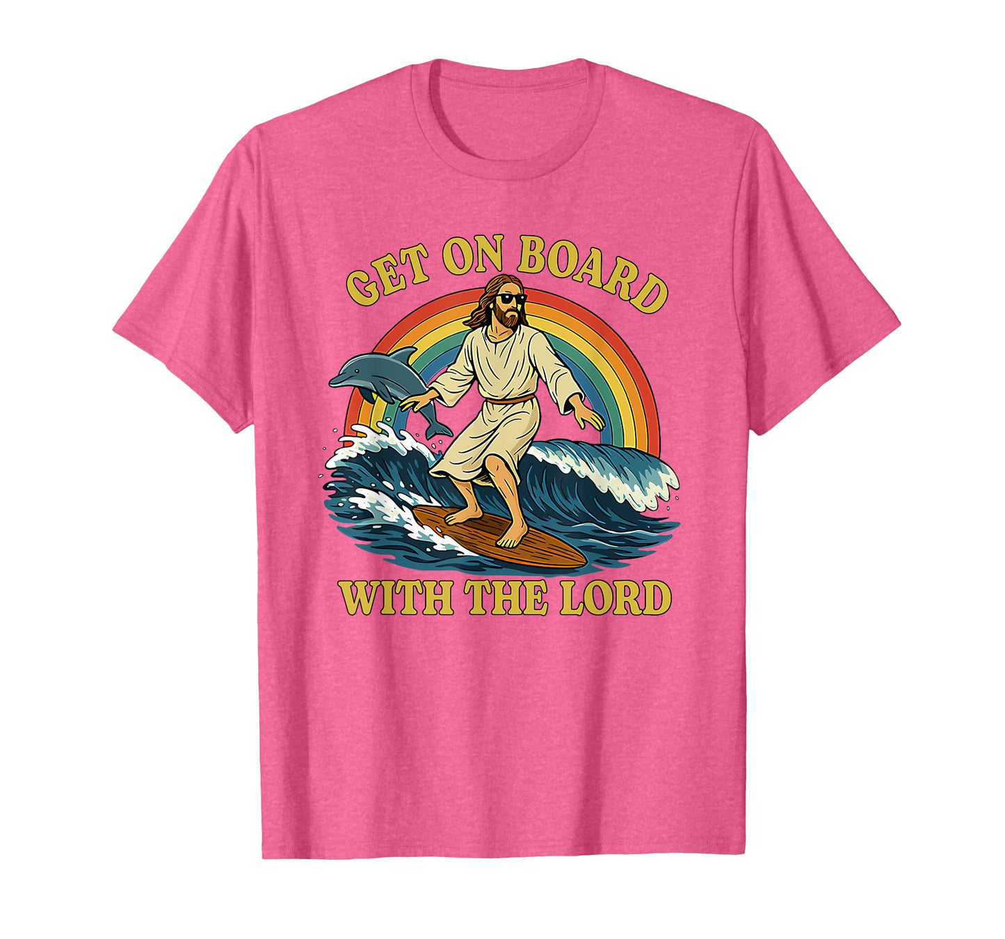 Jesus Get On Board With The Lord Dolphin Surf T-Shirt