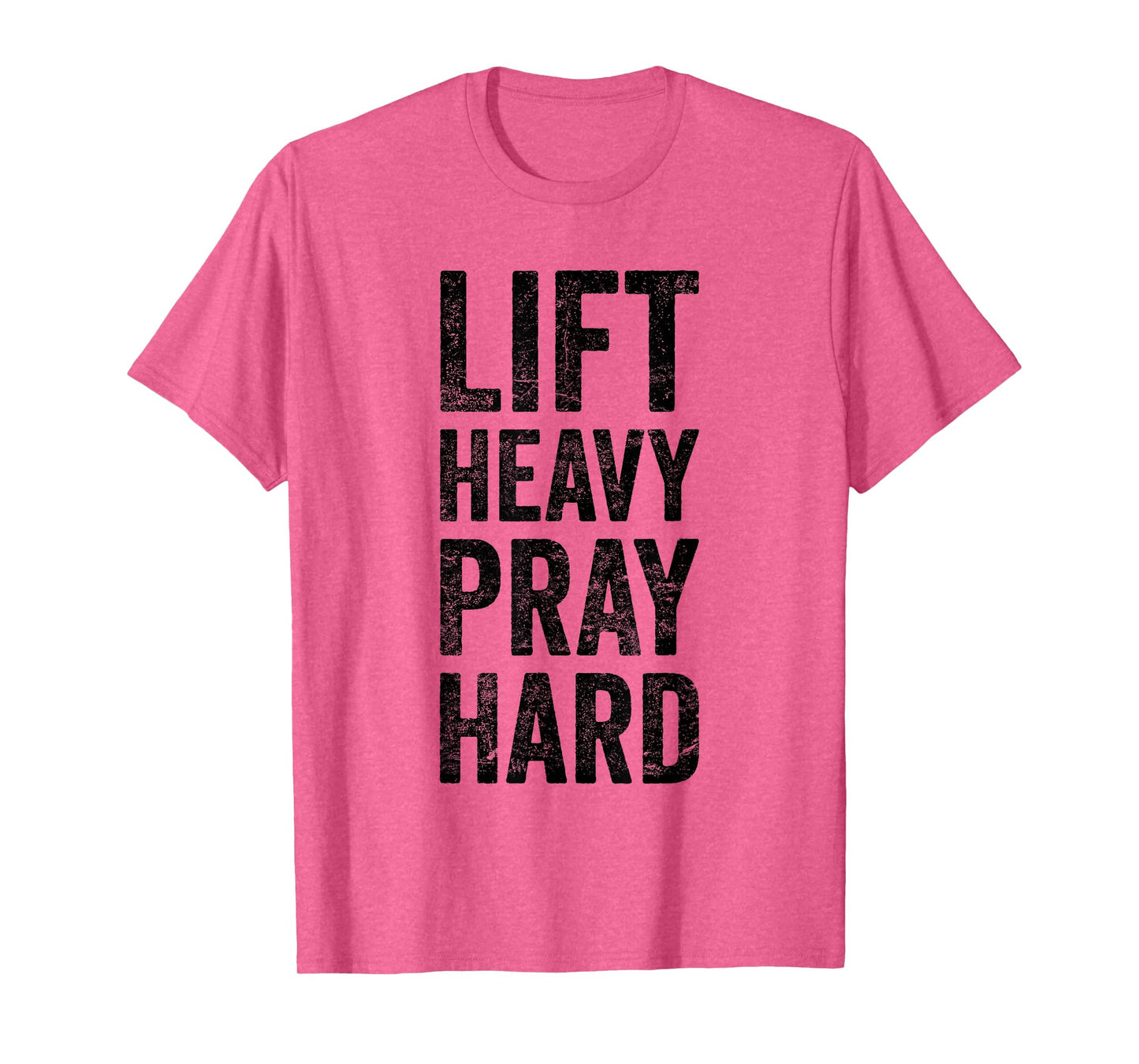 Lift Heavy Pray Hard Gym Motivational Quote T-Shirt