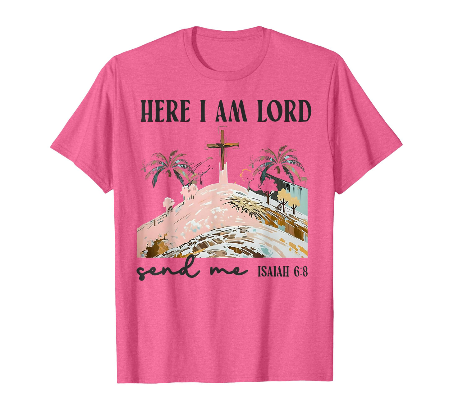 Christians Here I Am Lord Send Me Bible Verse Faith Gift T-Shirt