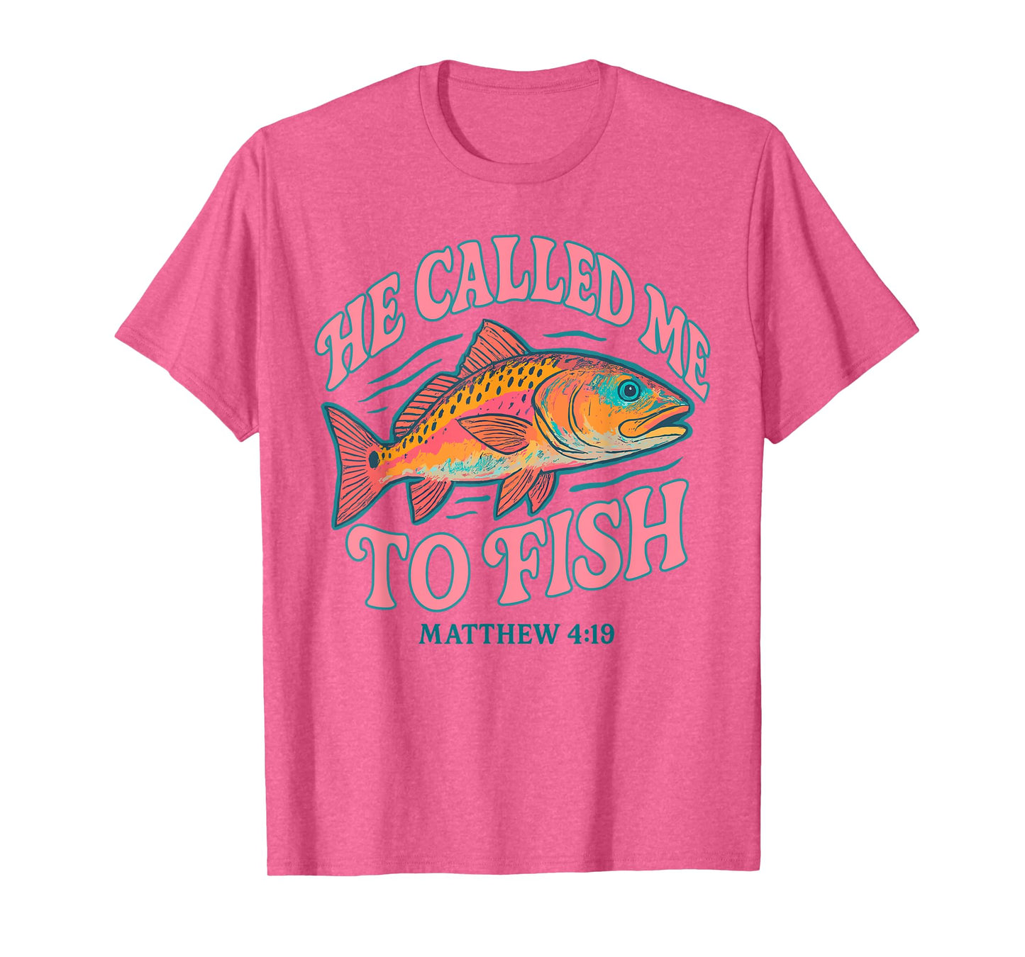 He Called Me to Fish Matthew 4 19 Faith-Based Fishing T-Shirt