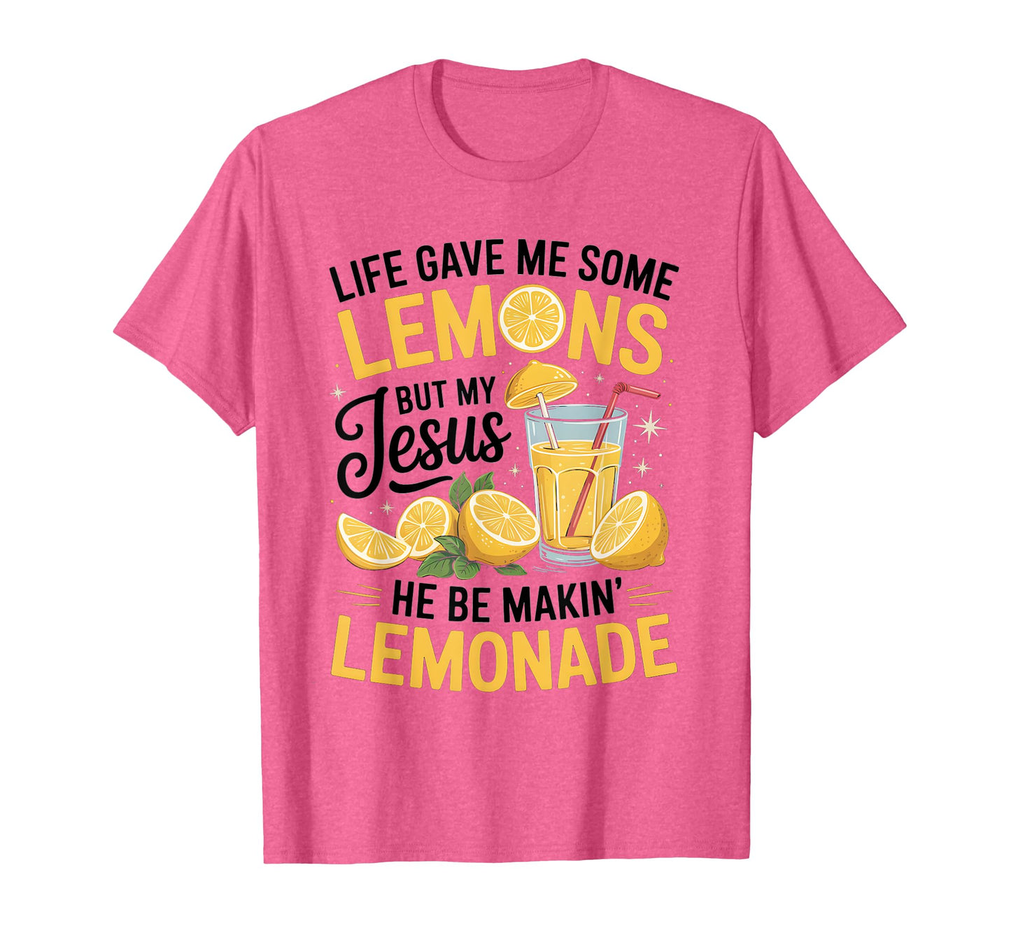 When Life Gives You Lemons, Jesus Makes It Lemonade Quote T-Shirt