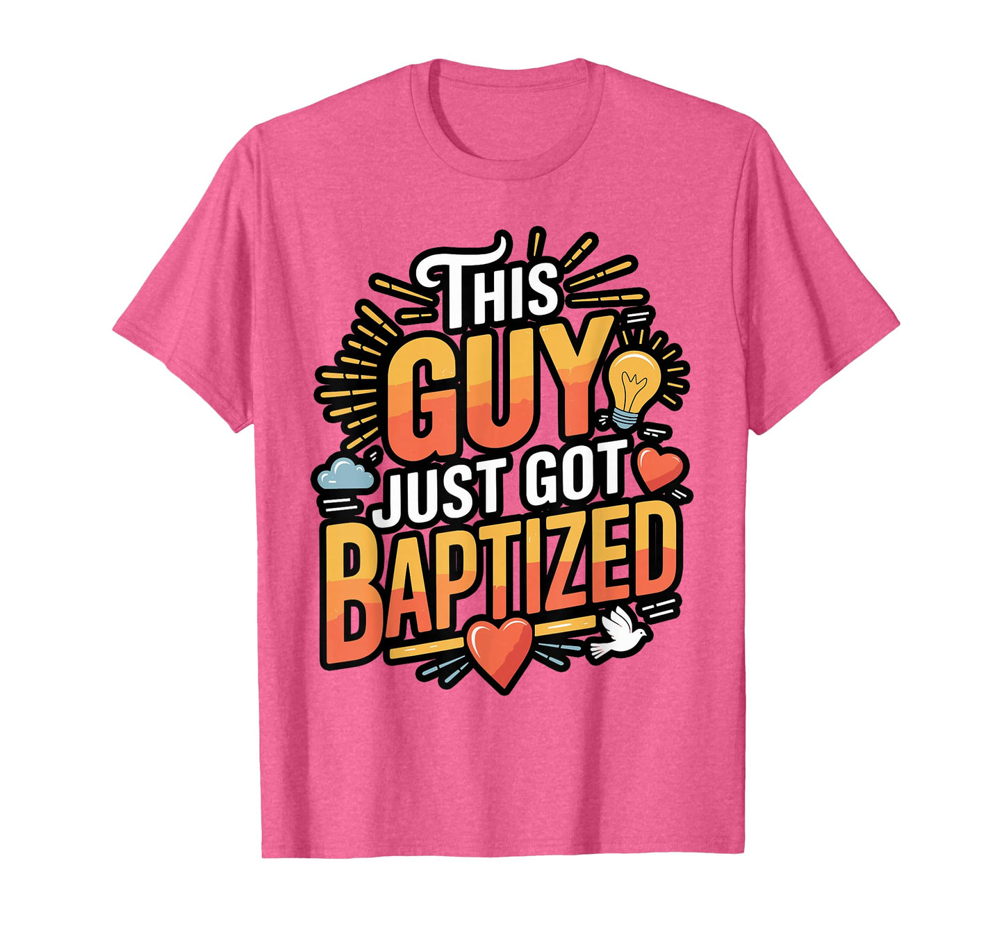 This Guy Just Got Baptized Design T-Shirt