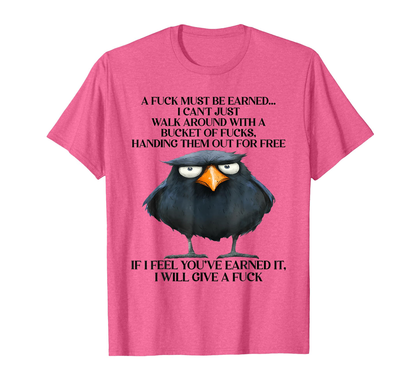 Raven A Fuck Must Be Earned I Can'T Just Walk Around With T-Shirt