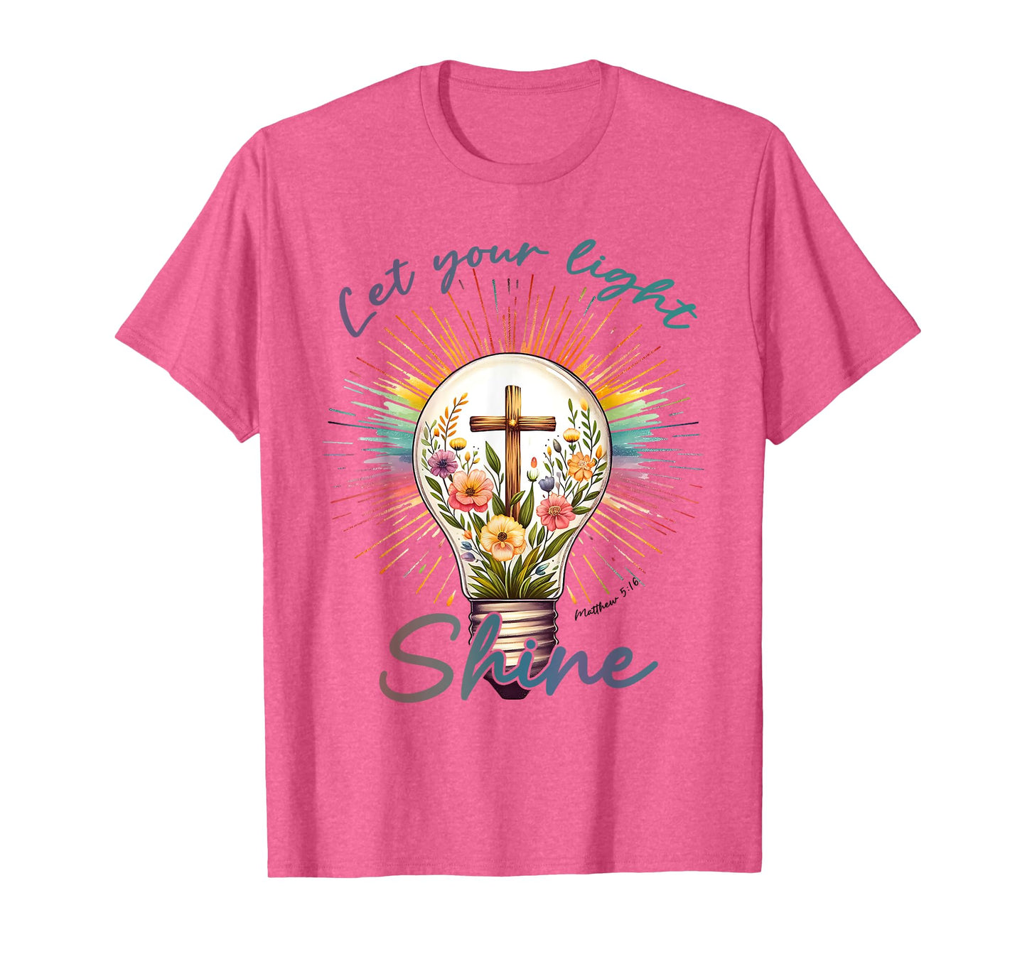 Let Your Light Shine Bible Verse Faith In Jesus Christian T-Shirt