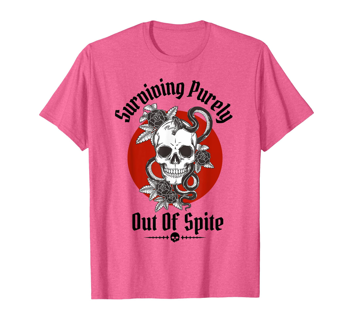 Skeleton Surviving Purely Out of Spite - Alive Out of Spite T-Shirt