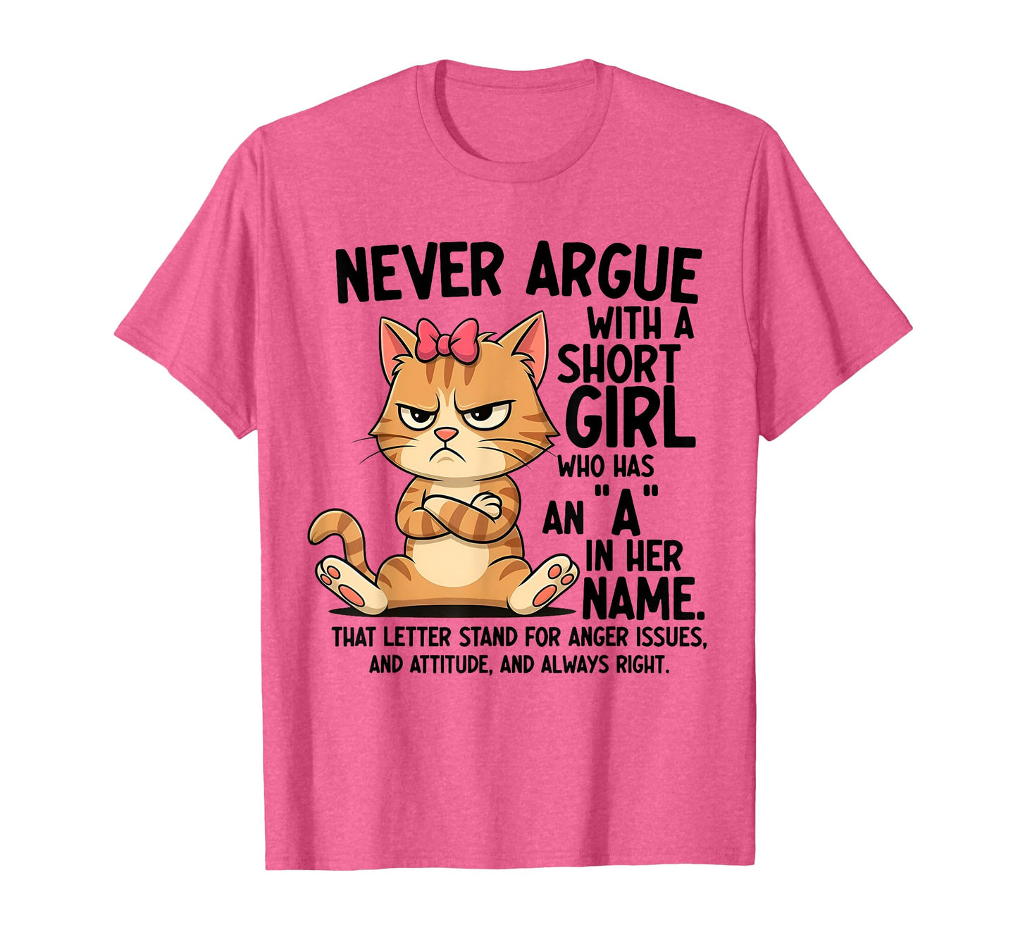 Never Argue With A Short Girl Who Has An A In Her Name Cat T-Shirt