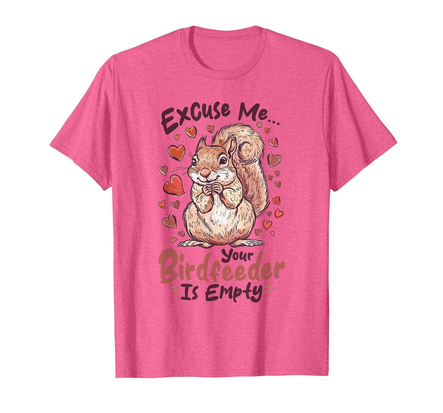 Funny Squirrel Animal Excuse Me… Your Birdfeeder Is Empty T-Shirt