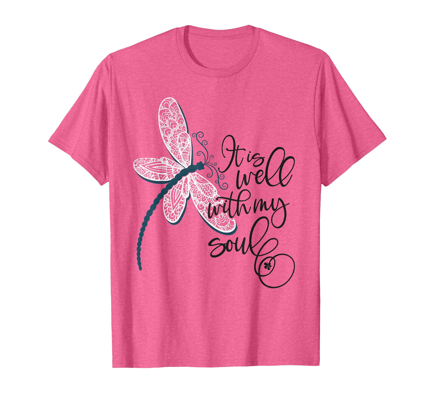 It Is Well With My Soul Dragonfly Faith Funny Dragonfly T-Shirt