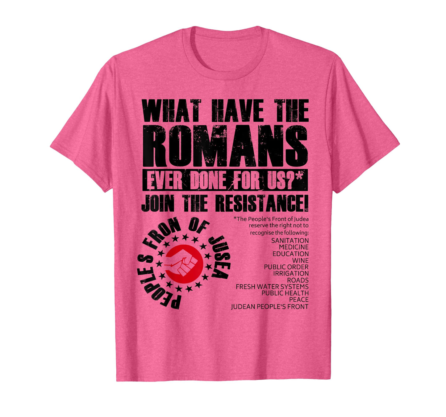 What Have The Romans Ever Done For Us Join The Resistance T-Shirt