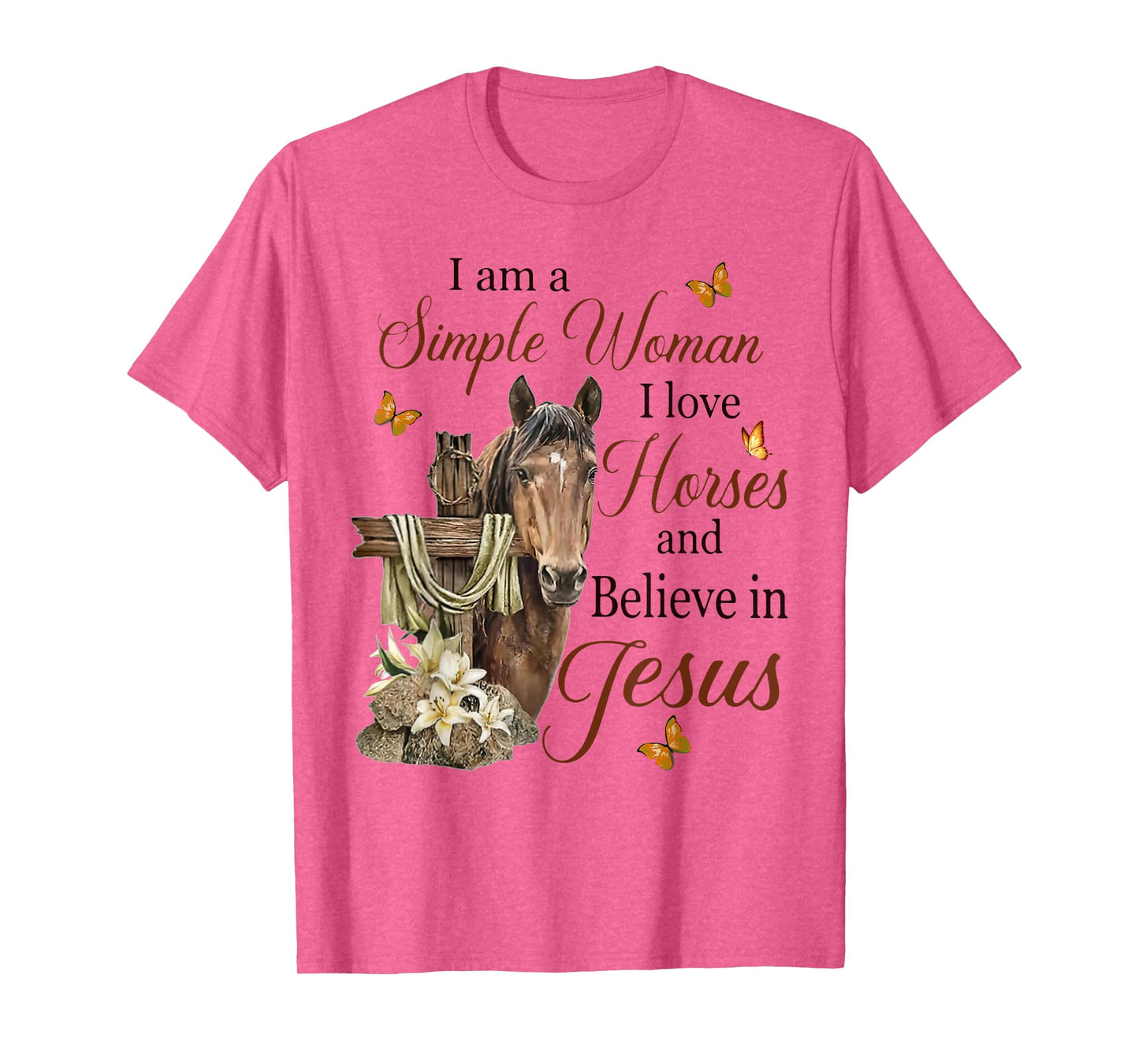 I Am A Simple Woman I Love Horses And Believe In Jesus T-Shirt
