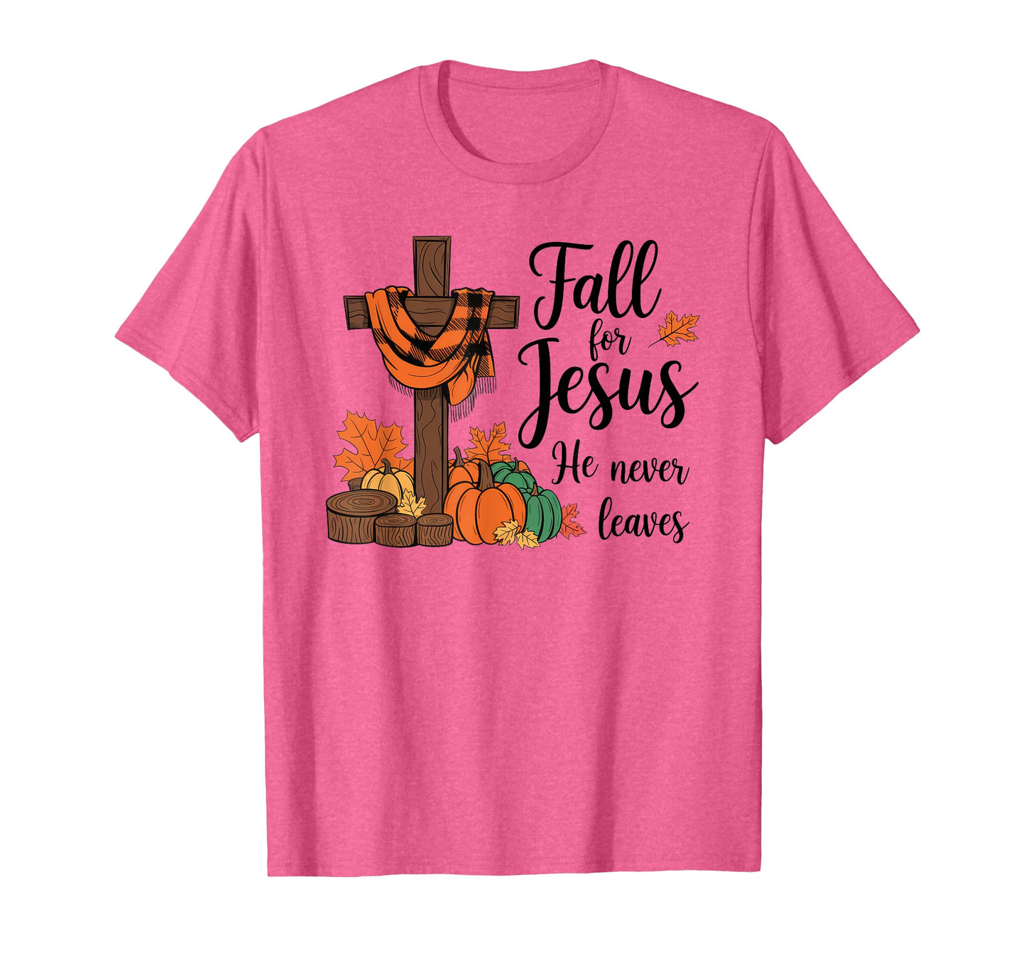 Fall For Jesus He Never Leaves Autumn Christian Faith T-Shirt