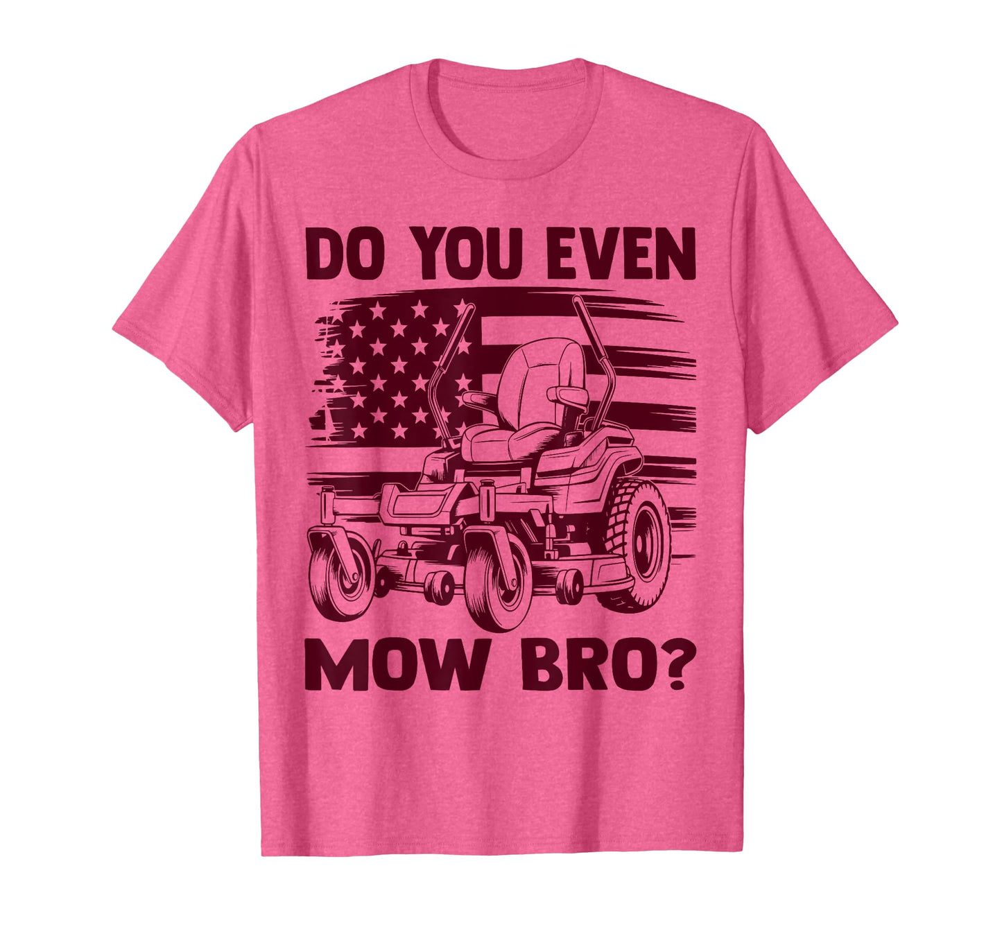 Funny Do You Even Mow Bro Lawn Mowing Lovers American Flag T-Shirt