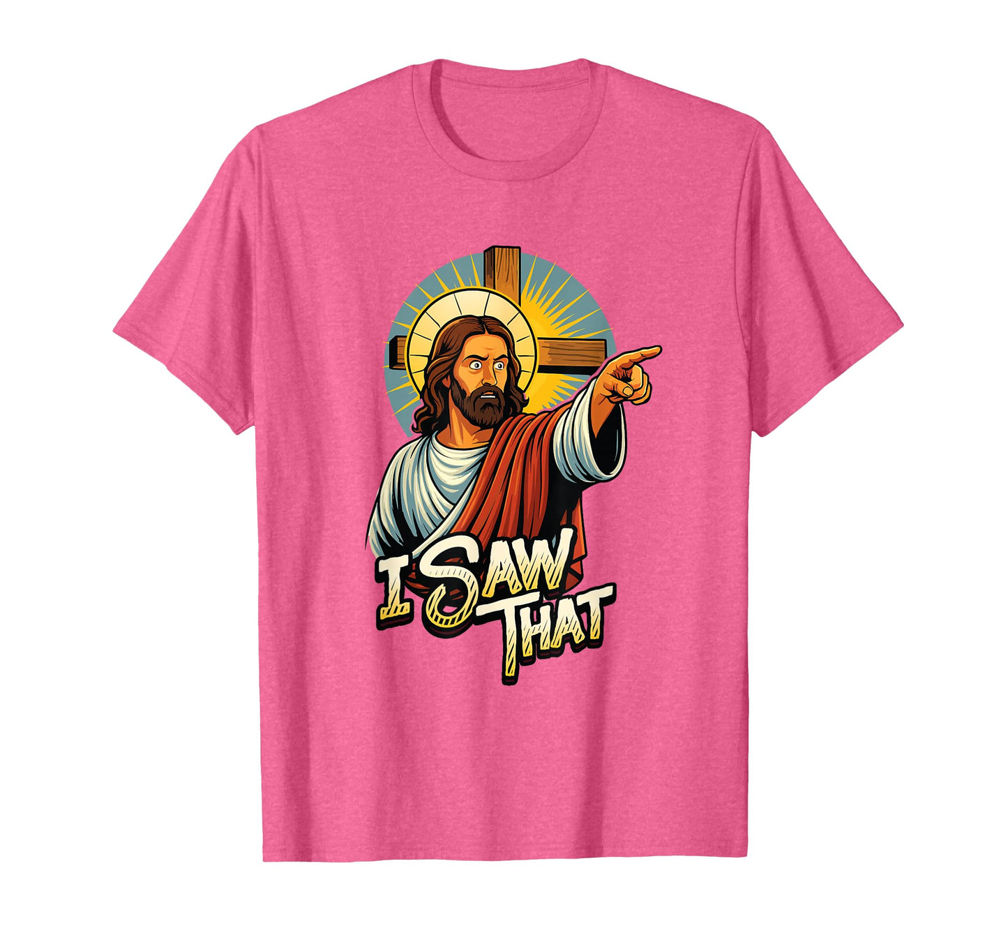 I Saw That Funny Jesus Humor Sarcastic Jesus Quote T-Shirt