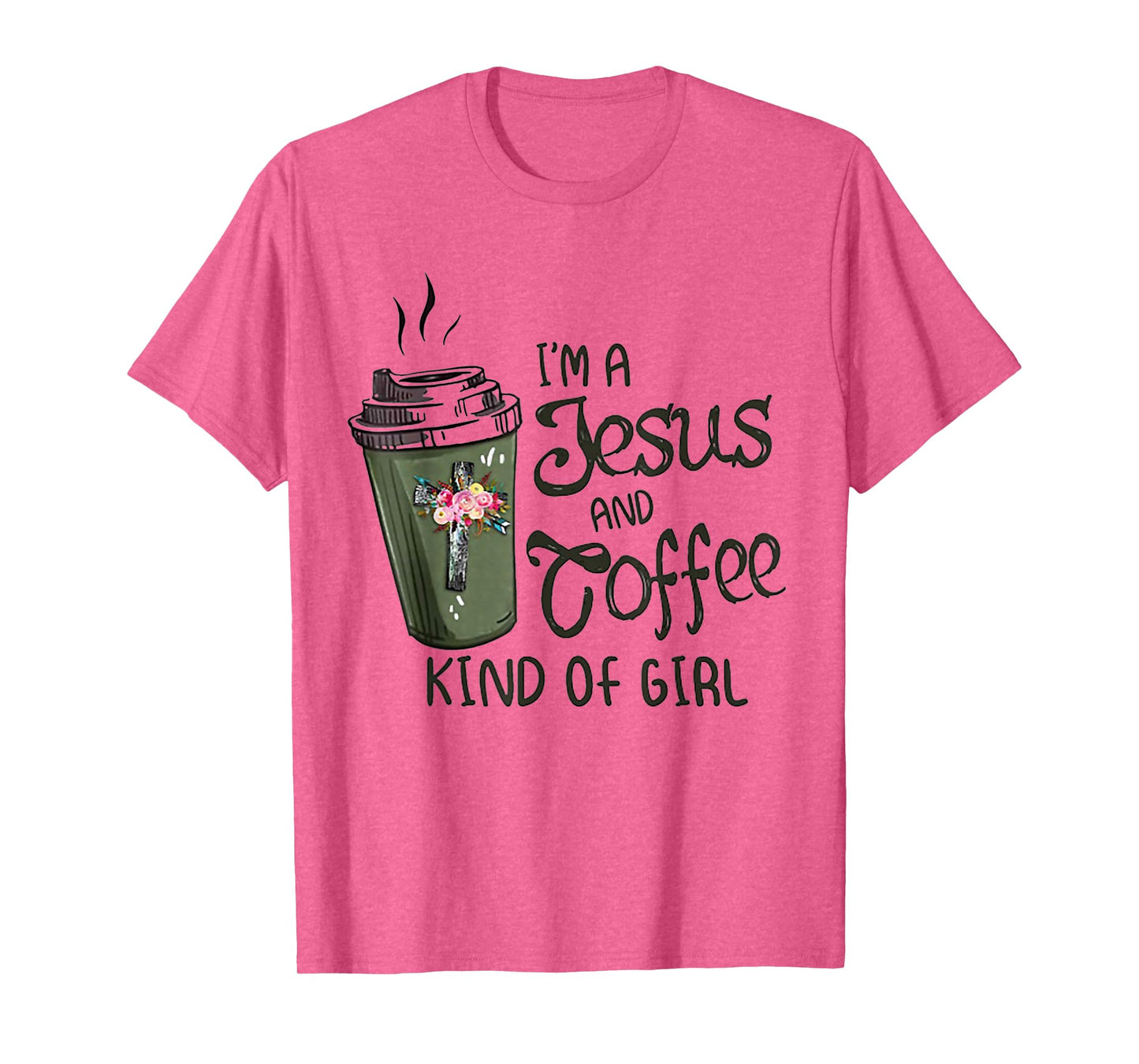 I'm A Jesus And Coffee Kind of Girl T-Shirt