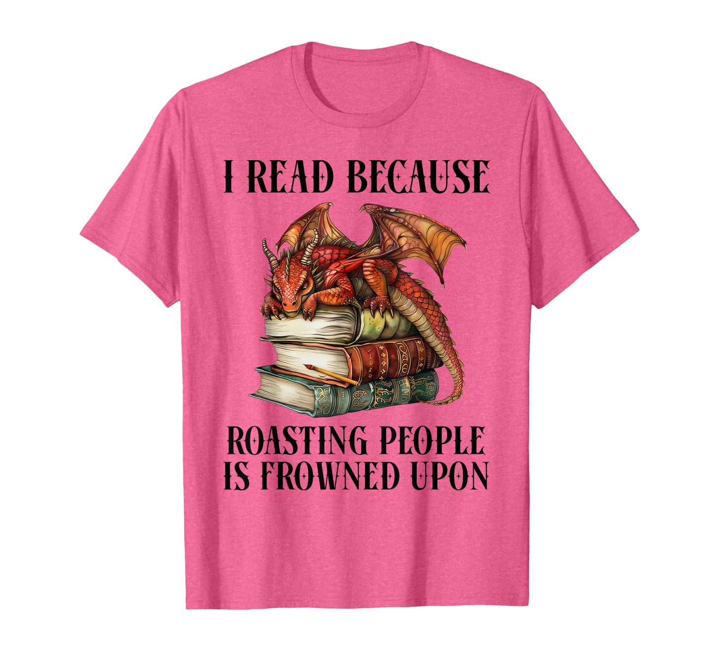 I Read Because Roasting People is Frowned Upon Dragon Book T-Shirt