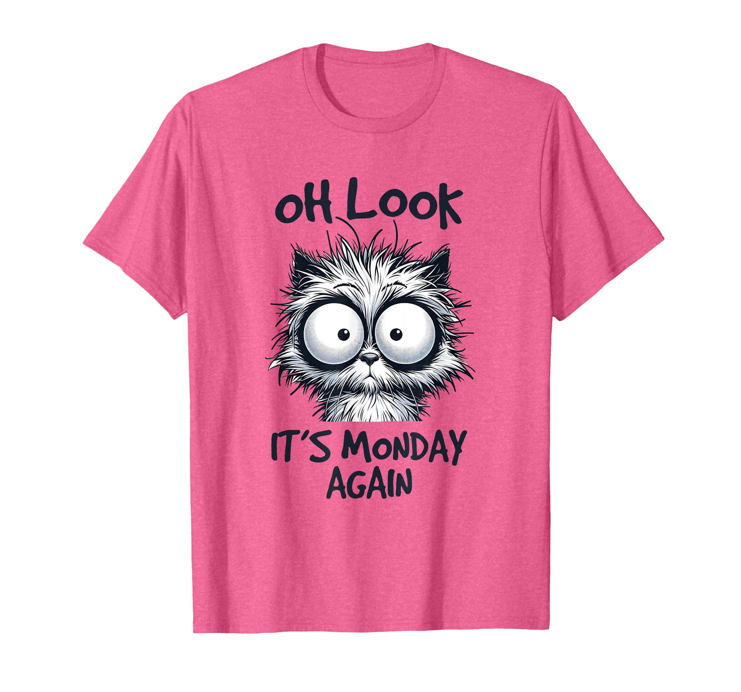 Look It's Monday Again, Funny Cat Gifts, Men Woman Kids T-Shirt