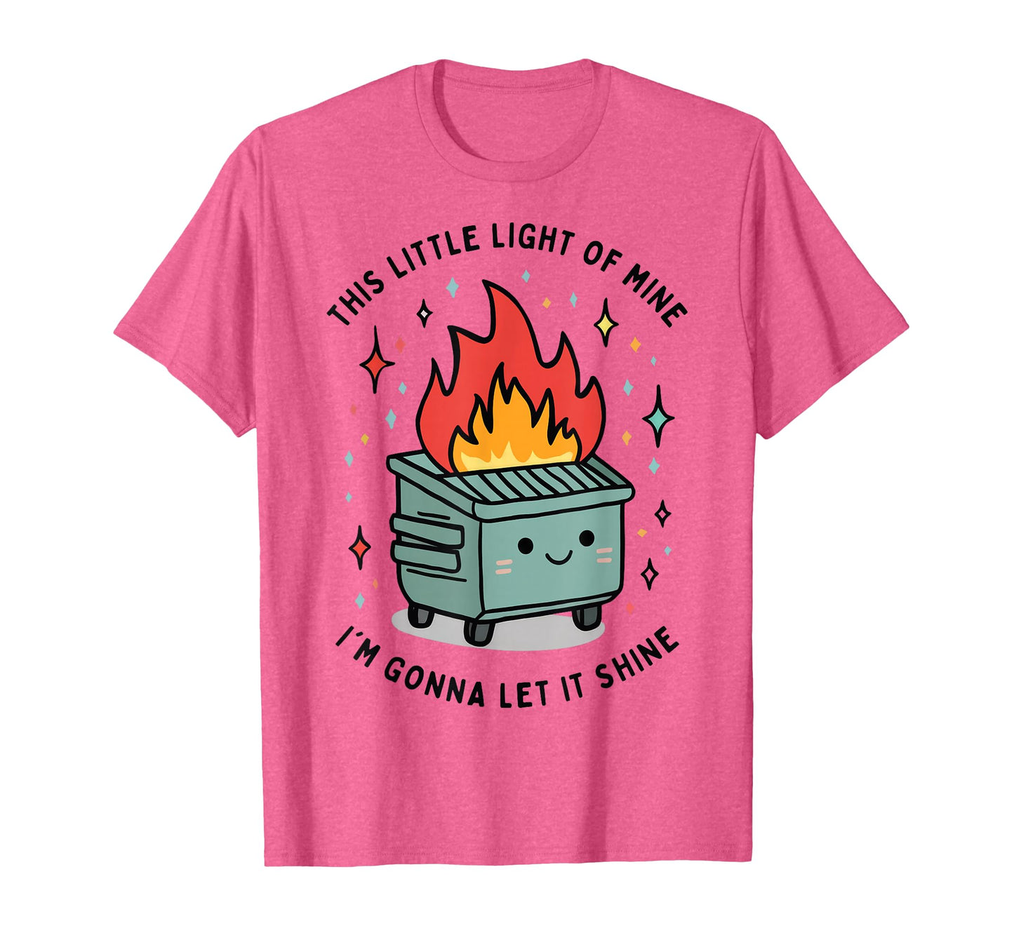 This Little Light-Of Mine Lil Dumpster Fire Funny T-Shirt
