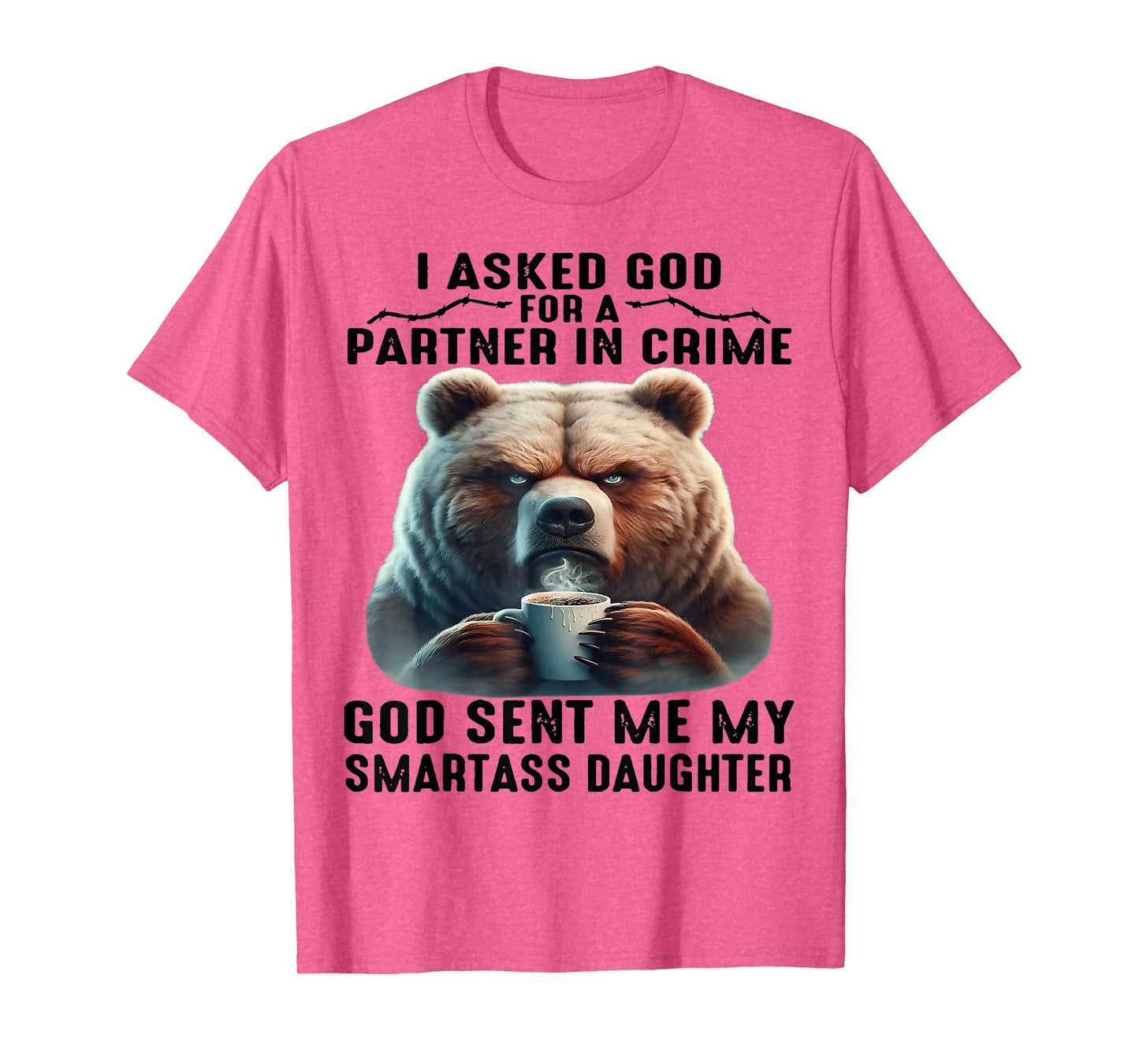 Cute Bear I Asked God For A Partner In Crime T-Shirt