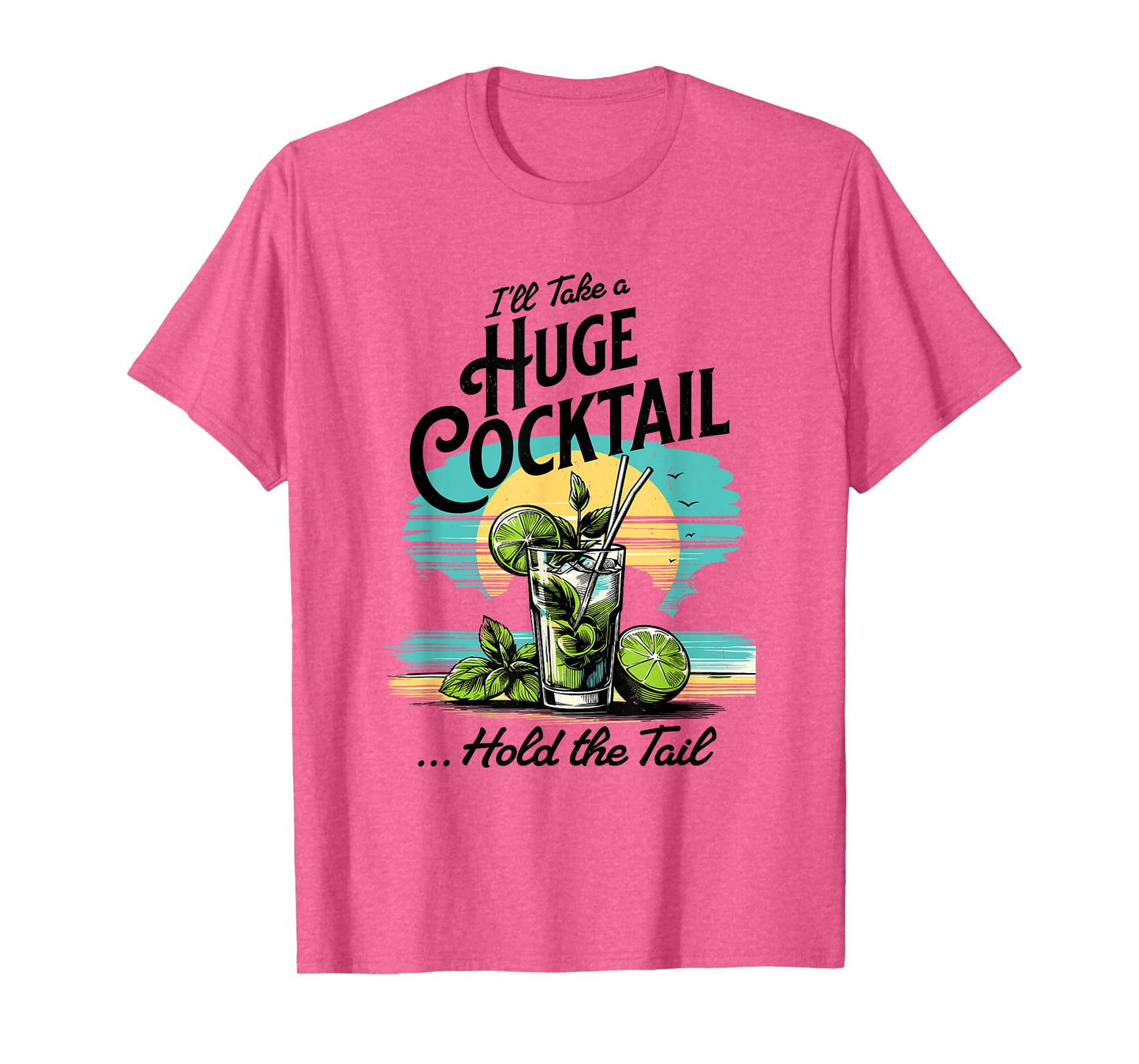 I'll Take A Huge Cocktail, Funny Adult Humor Party Cocktail T-Shirt