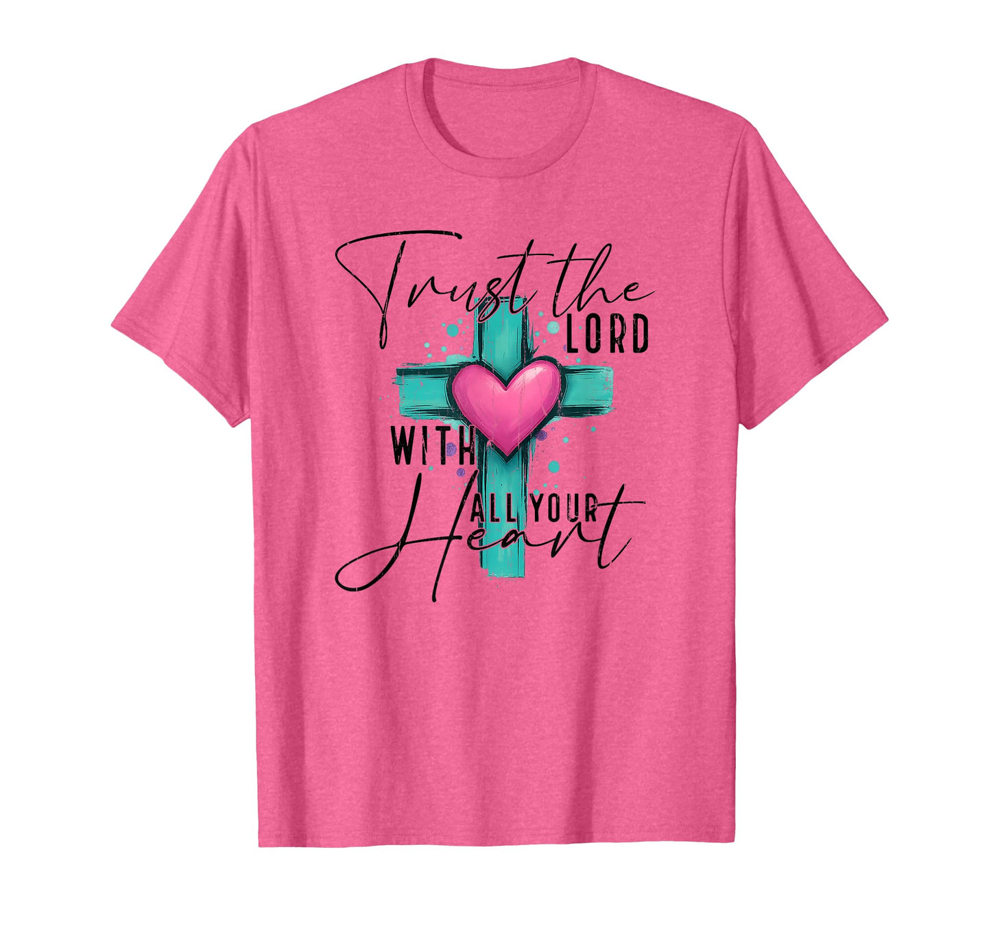 Trust The Lord with All Your Heart, Christian T-Shirt
