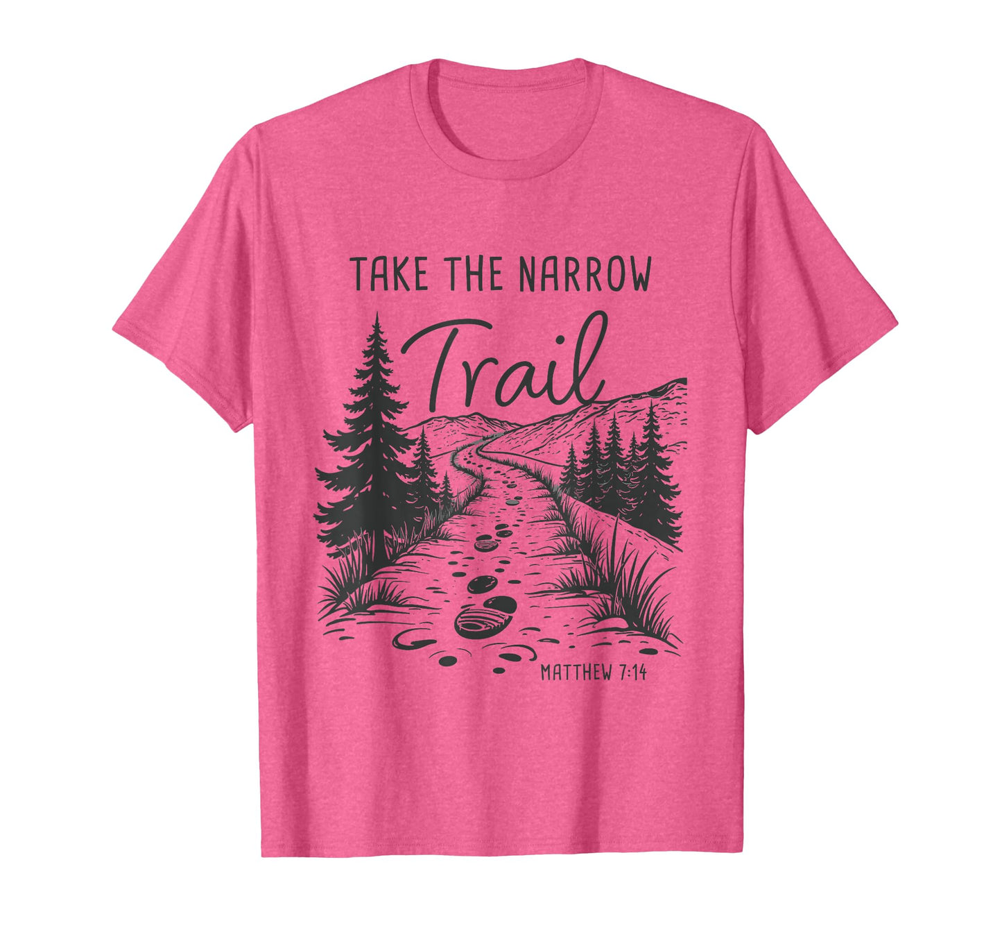 Take The Narrow Trail – Matthew 7:14 Christian Faith Camping T-Shirt