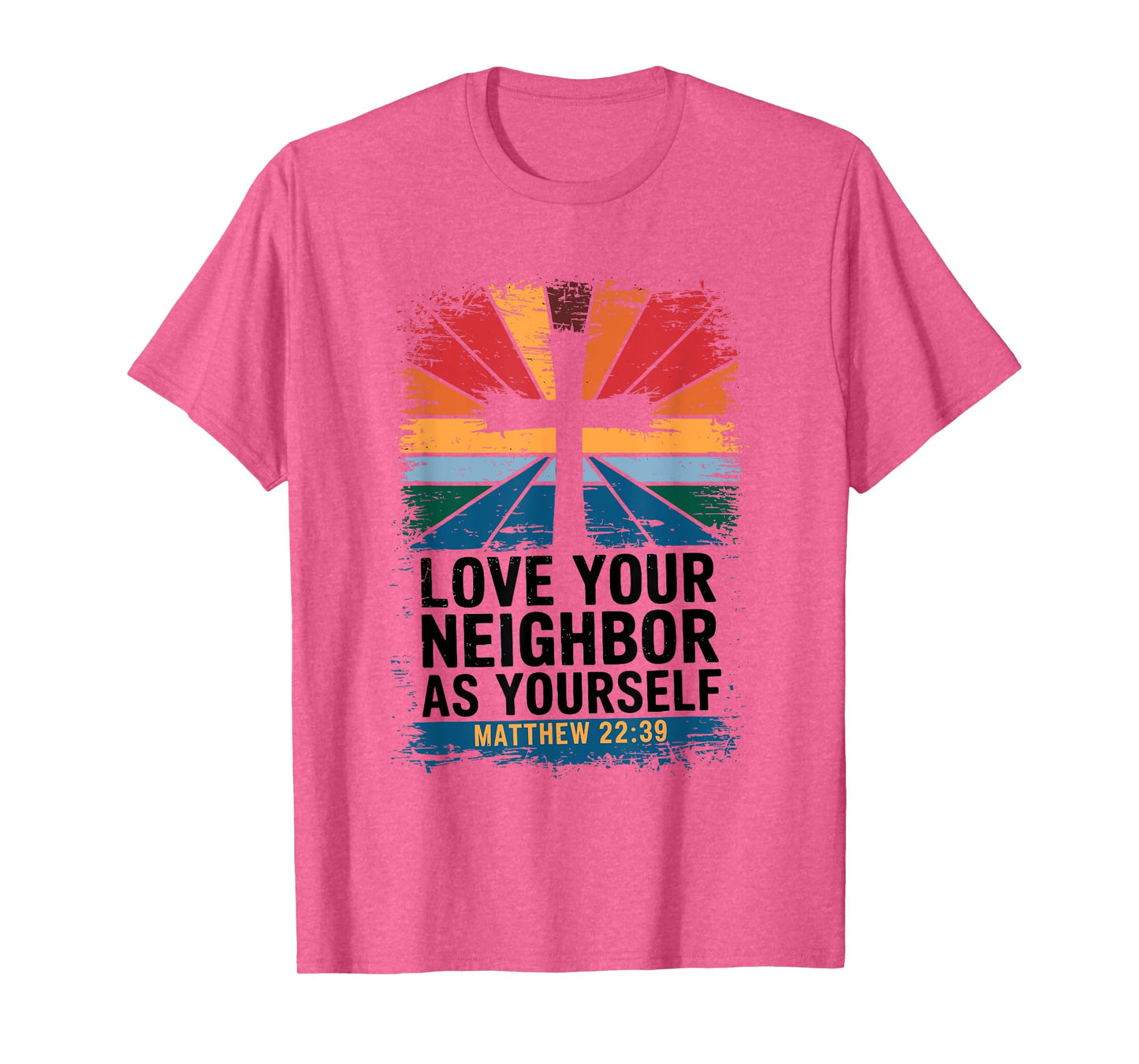 Love Your Neighbor As Yourself T-Shirt