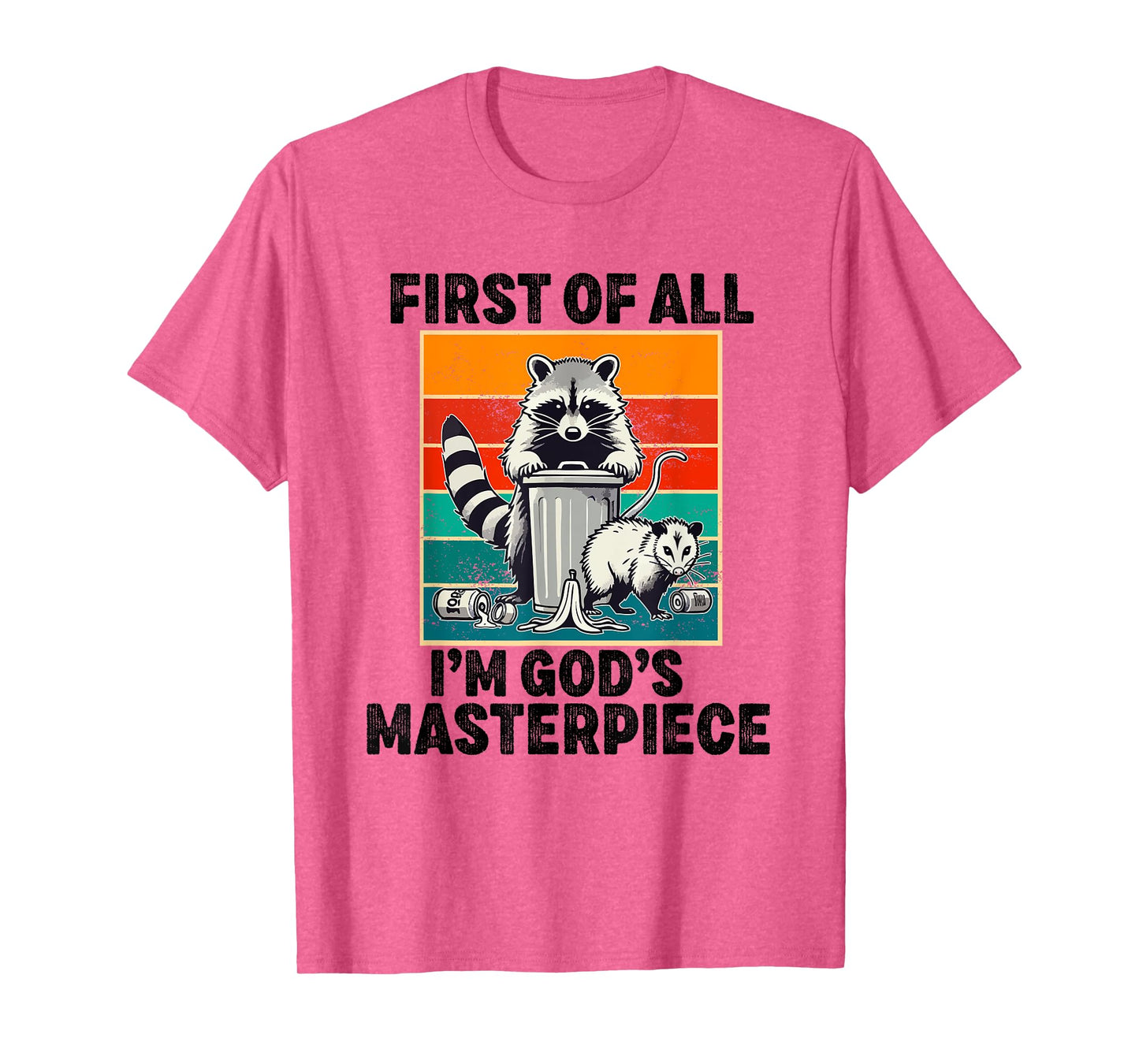 first of all i'm god's masterpiece raccoon T-Shirt