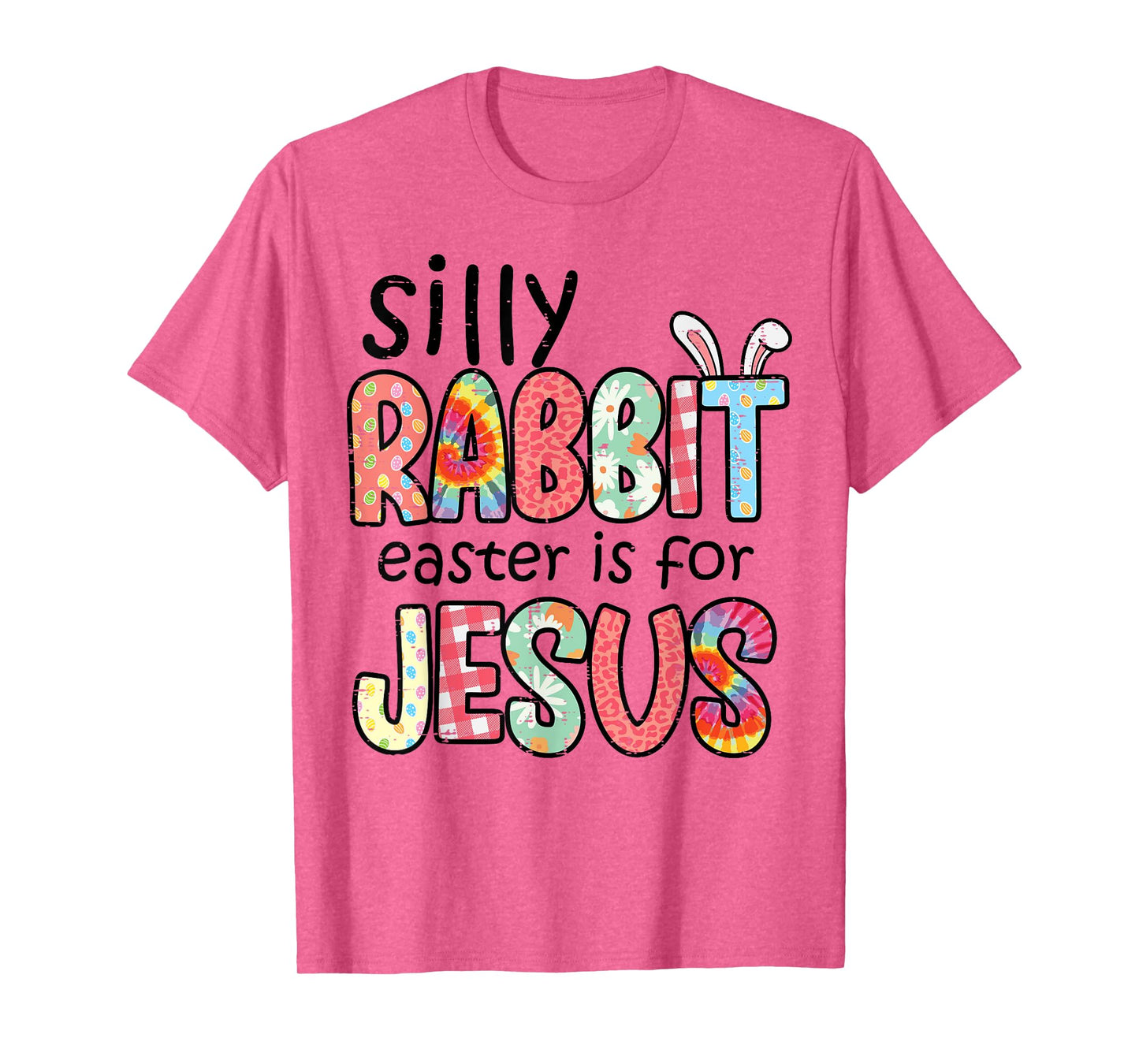 Silly Rabbit Easter For Jesus Religious Girls Kids Women Men T-Shirt